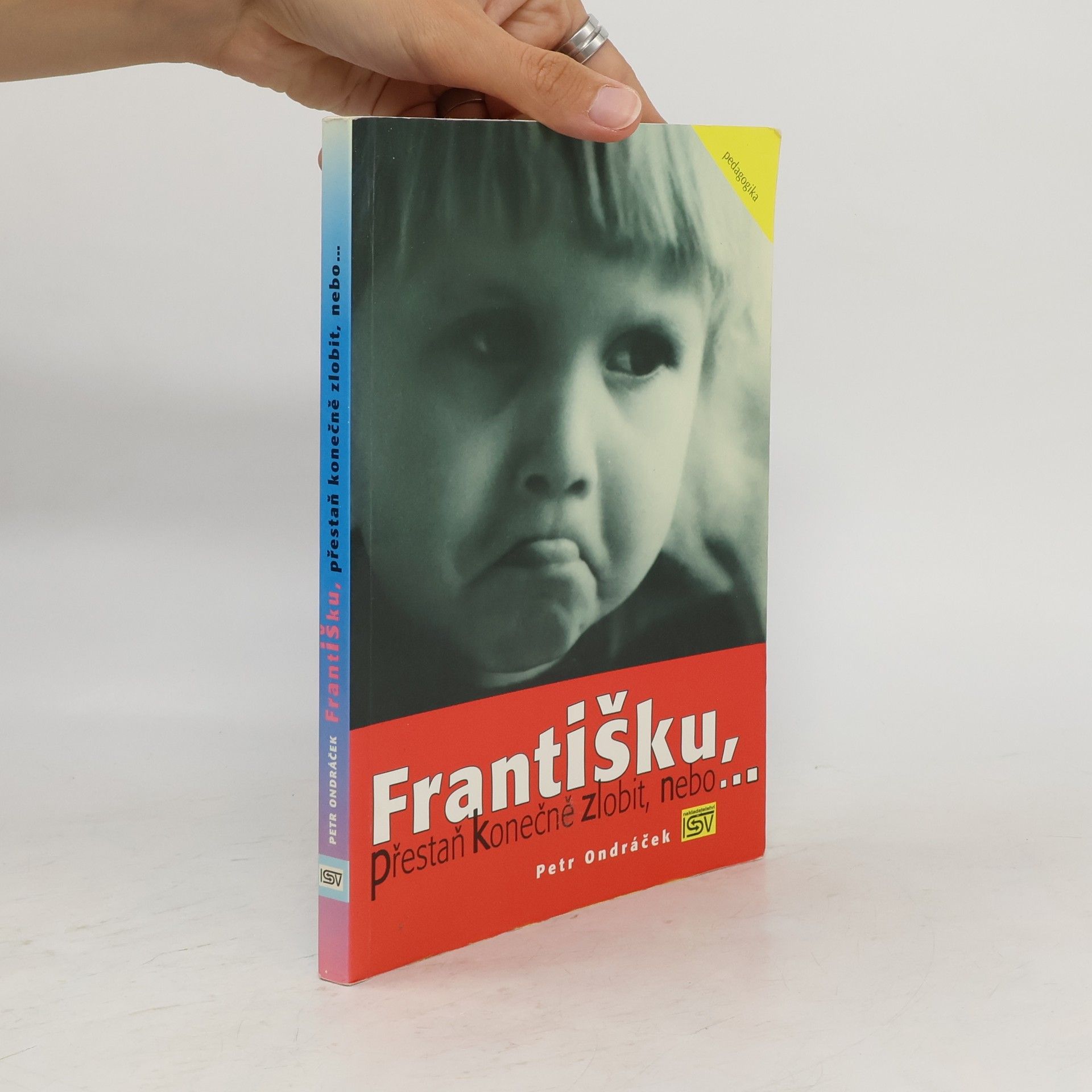 Petr Ondráček Františku, přestaň konečně zlobit, nebo...