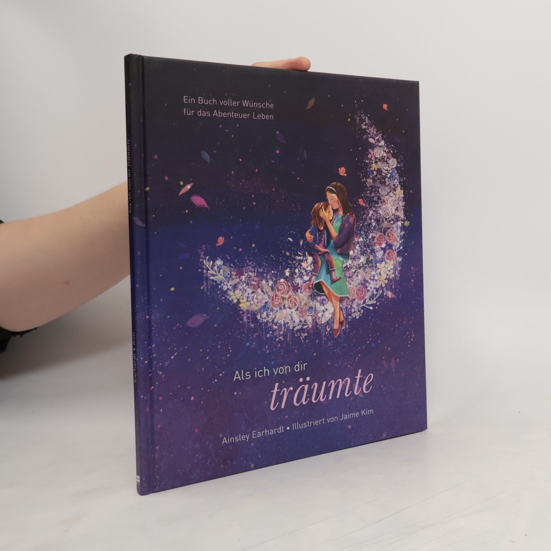 Ainsley Earhardt Als ich von dir träumte - Eine poetische Reise, die Kinder ermutigt, ihren eigenen Weg zu gehen (das besondere Geschenkbuch für Kinder und Erwachsene)