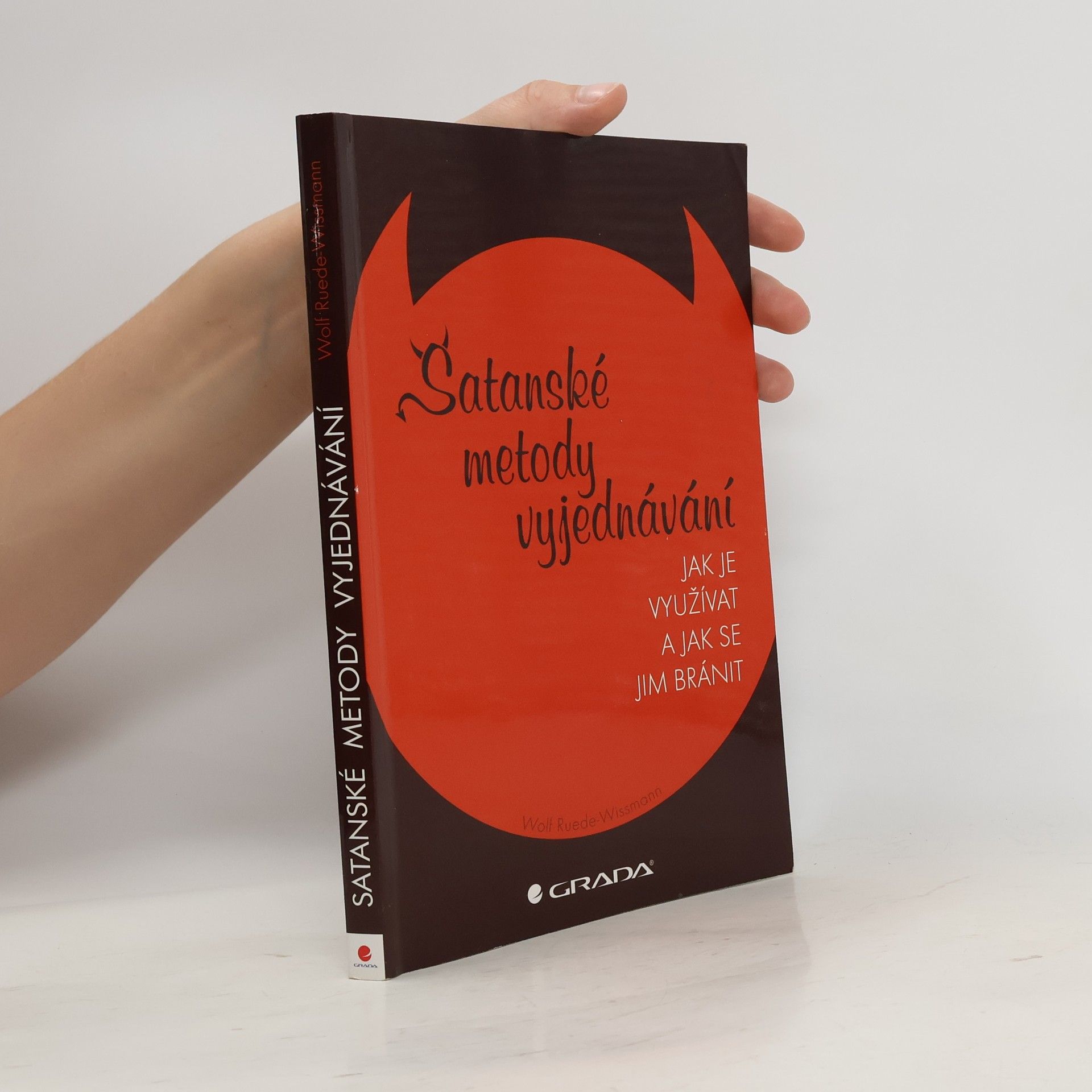 Wolf Ruede-Wissmann Satanské metody vyjednávání : jak je využívat a jak se jim bránit
