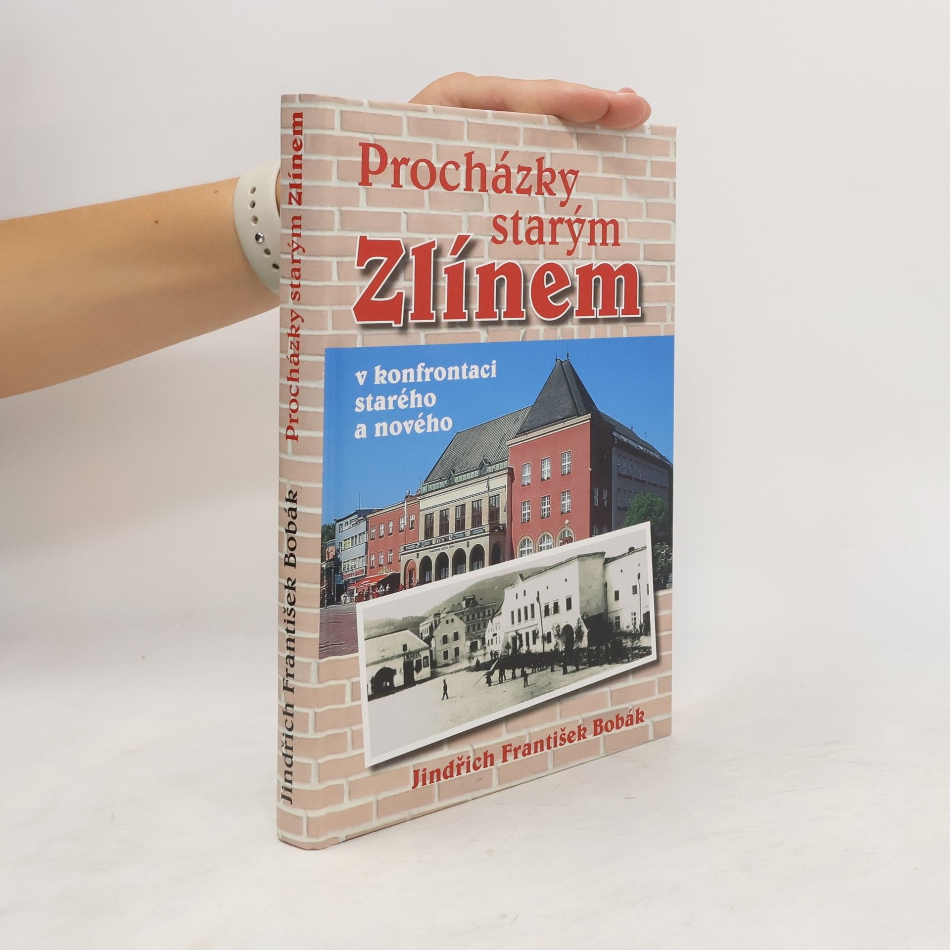 Jindřich František Bobák Procházky starým Zlínem - v konfrontaci starého a nového