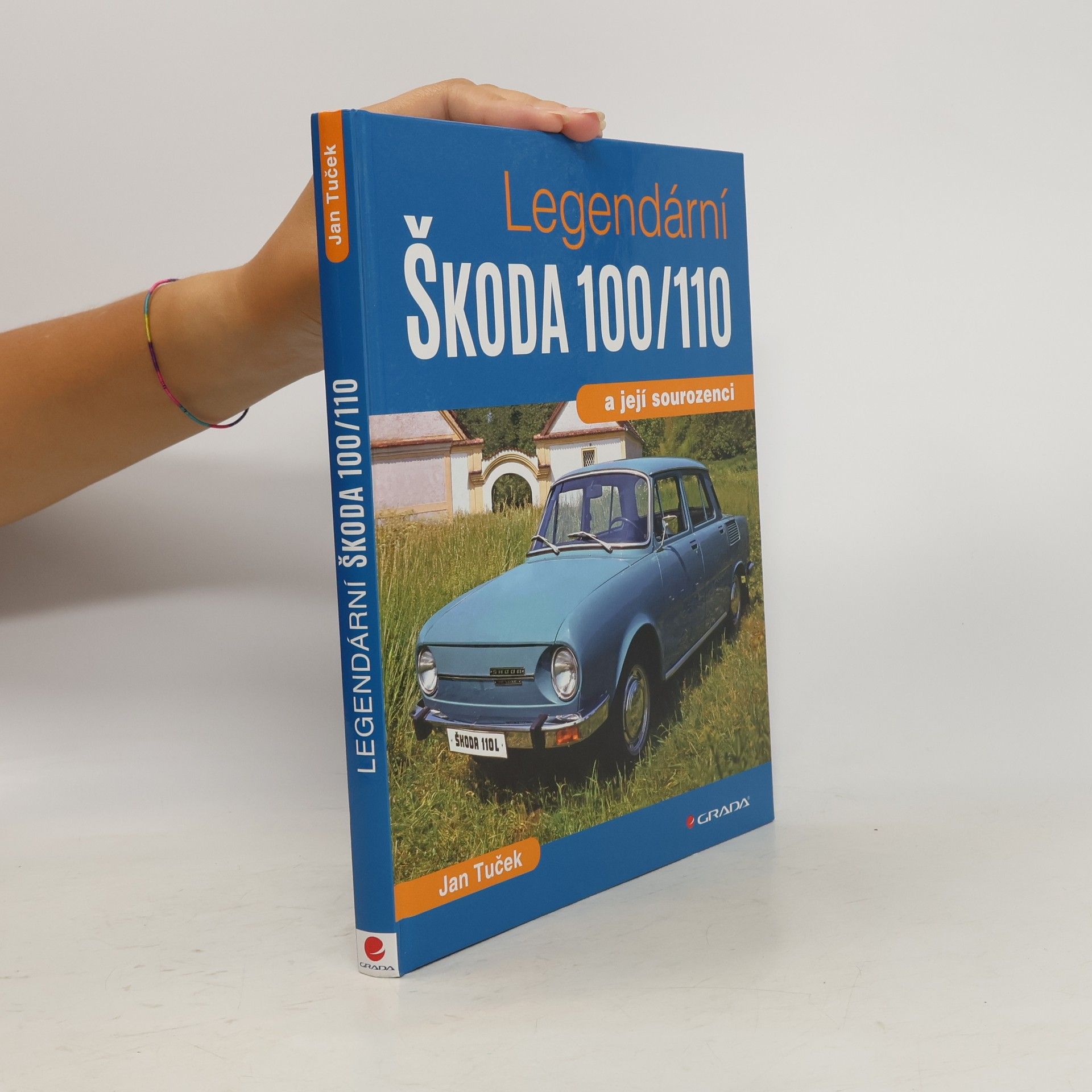 Jan Tuček Legendární Škoda 100/110 a její sourozenci