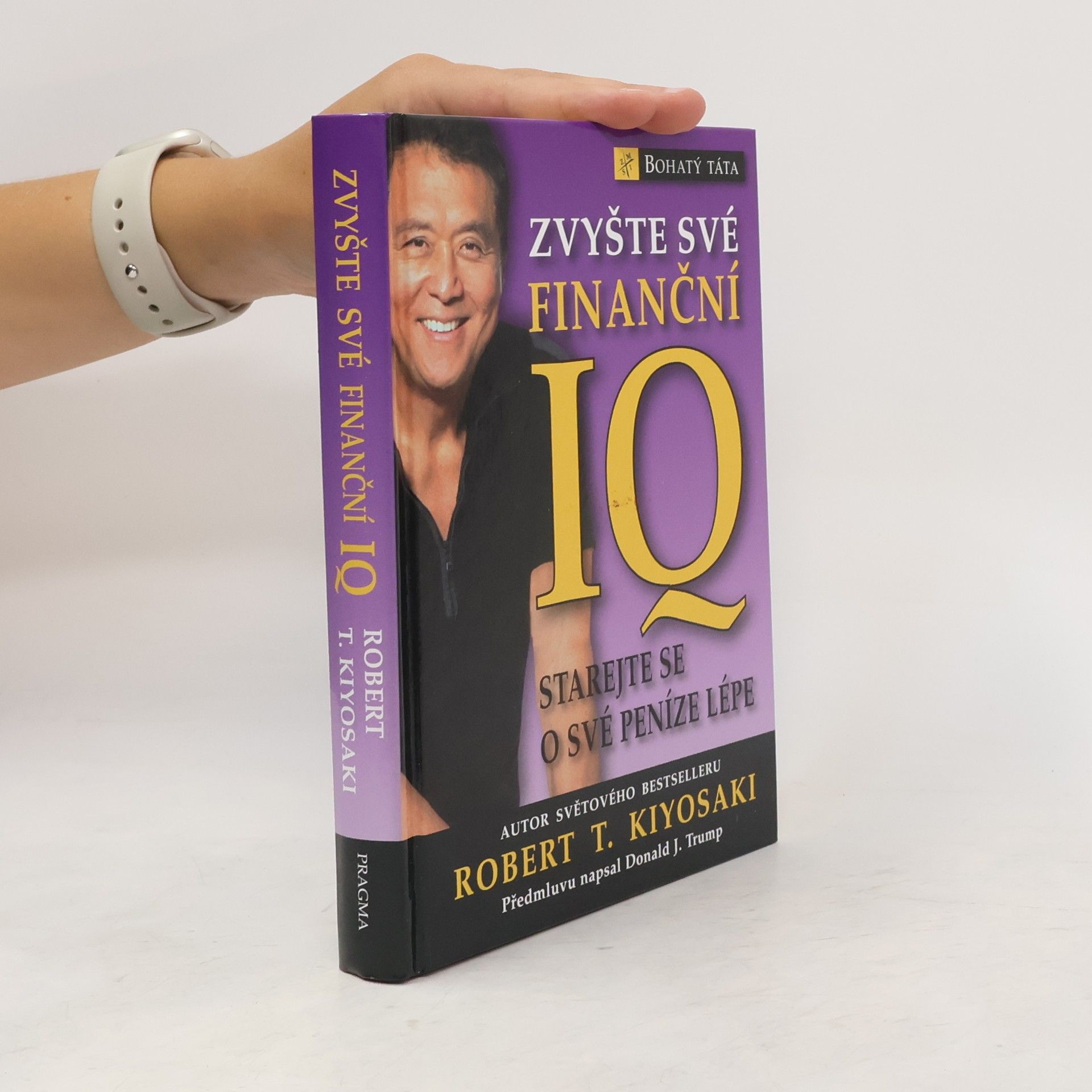 Robert T. Kiyosaki Zvyšte své finanční IQ: Starejte se o své peníze lépe