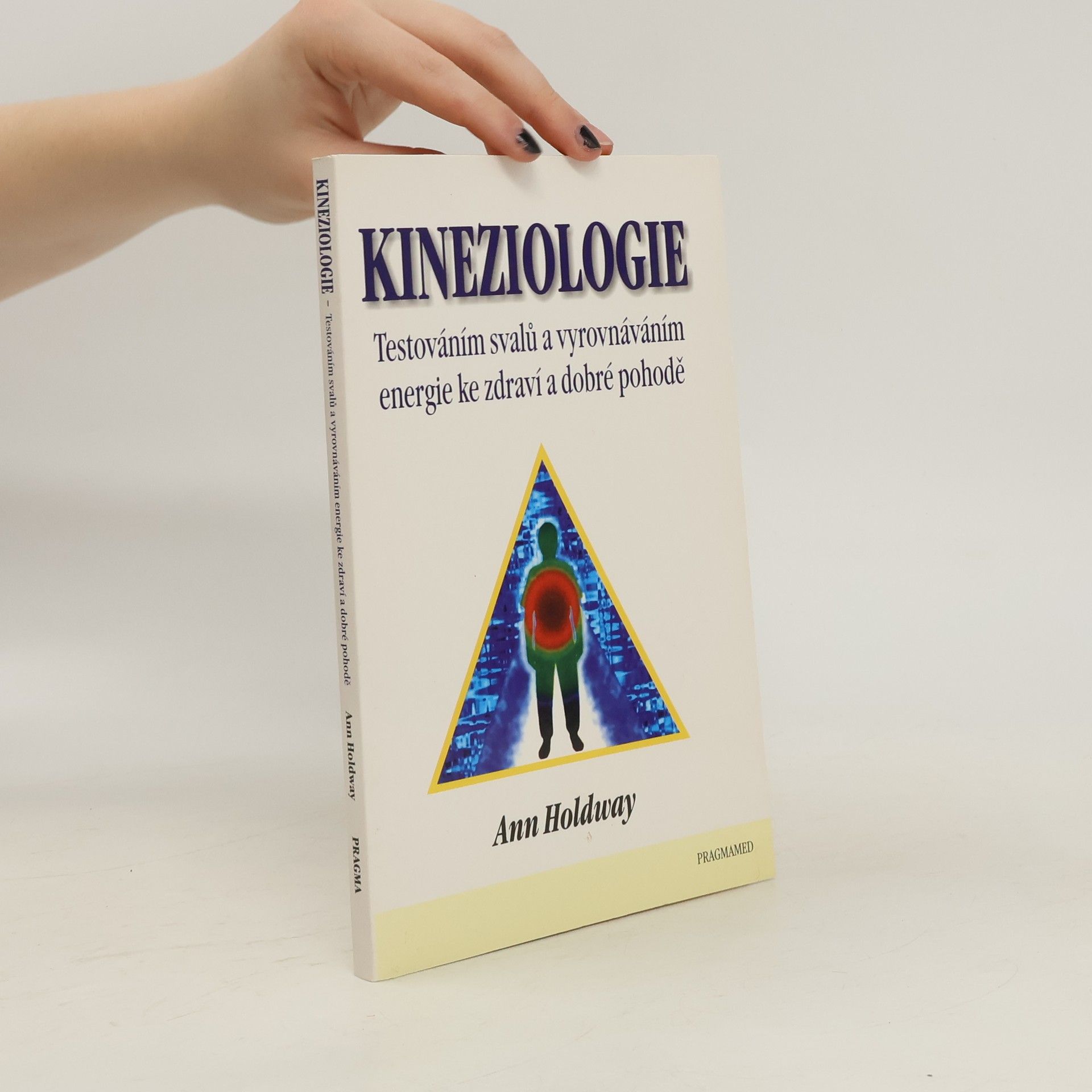 Ann Holdway Kineziologie : testováním svalů a vyrovnáváním energie ke zdraví a dobré pohodě
