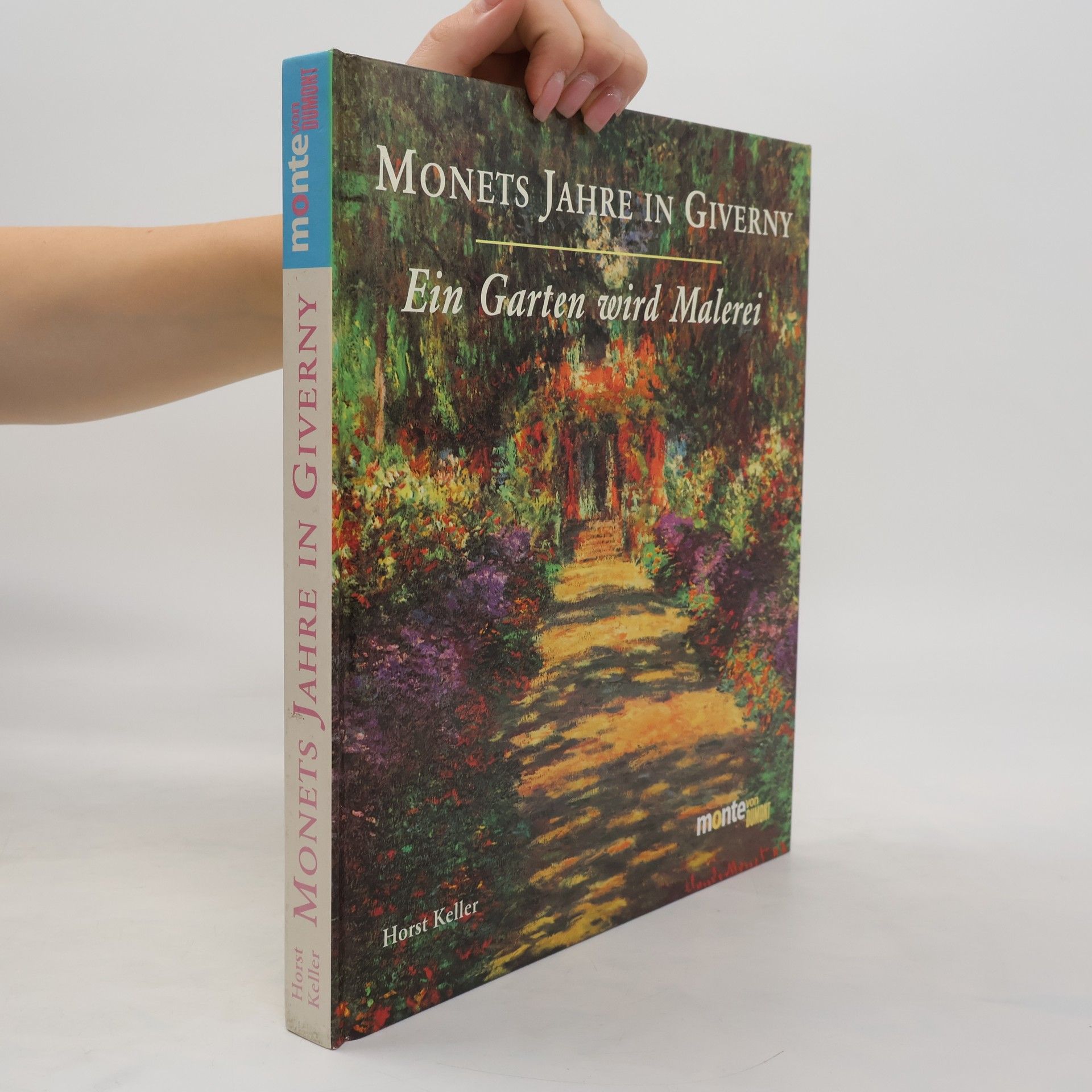 Horst Keller Monets Jahre in Giverny - ein Garten wird Malerei