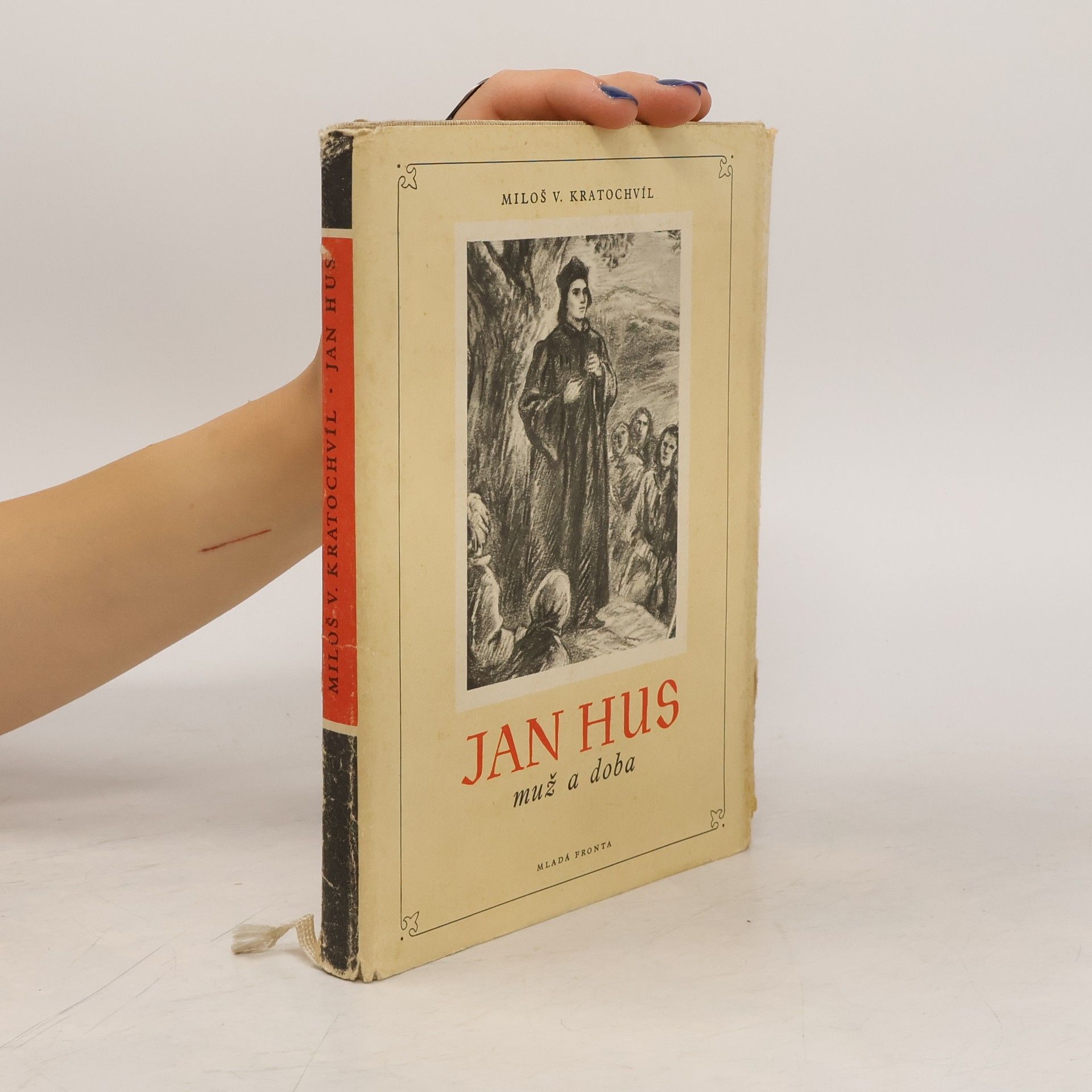 Miloš Václav Kratochvíl Jan Hus. Muž a doba