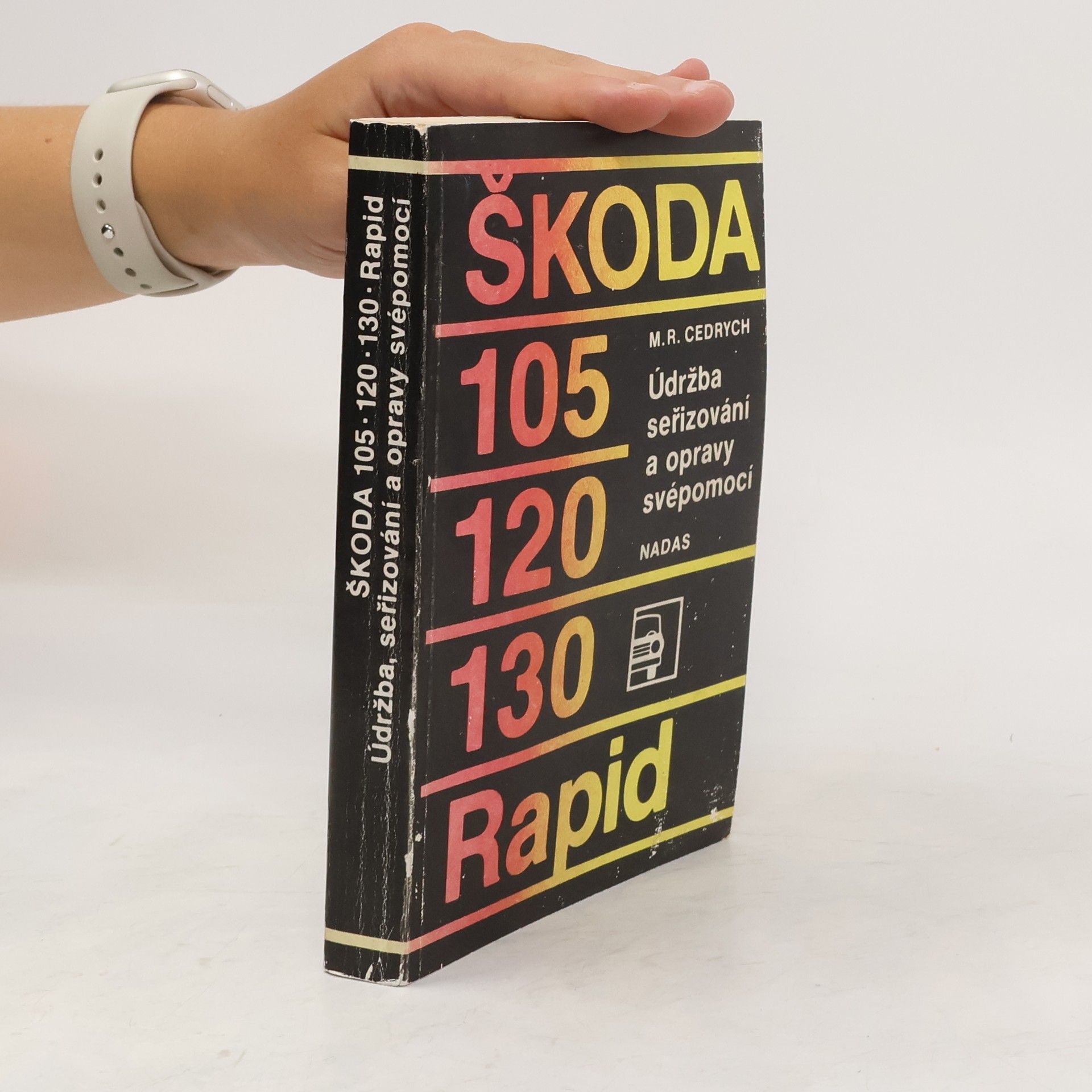 Mario René Cedrych Škoda 105, 120, 130, Rapid : údržba, seřizování a opravy svépomocí