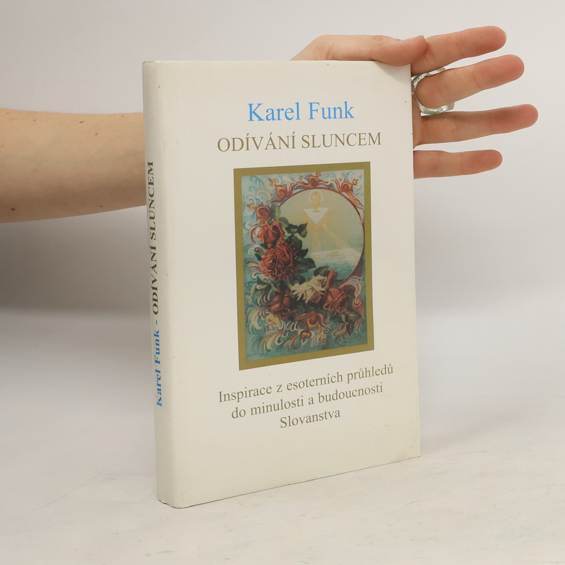 Karel Funk Odívání sluncem. Inspirace z esoterních průhledů do minulosti a budoucnosti Slovanstva