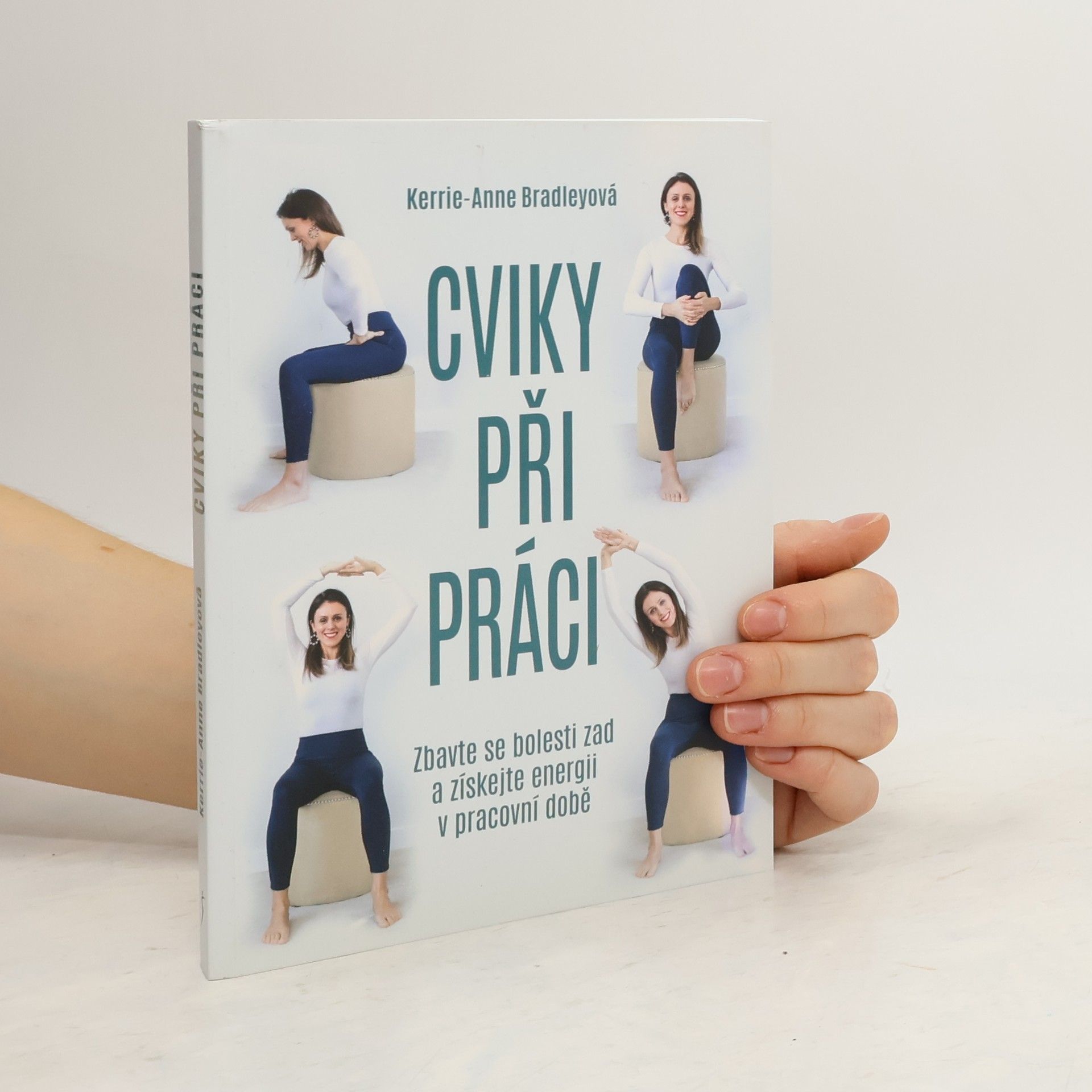 Anna Kučerová Cviky při práci : zbavte se bolesti zad a získejte energii v pracovní době