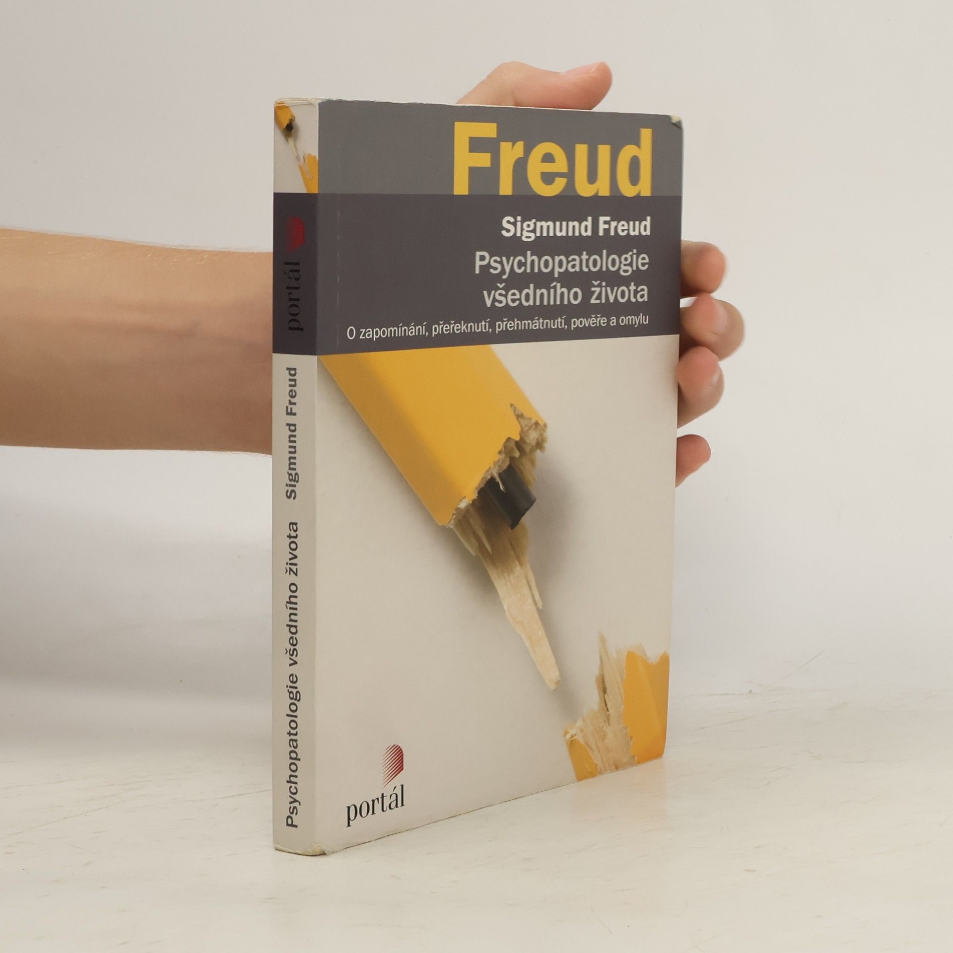 Sigmund Freud Psychopatologie všedního života. O zapomínání, přeřeknutí, přehmátnutí, pověře a omylu