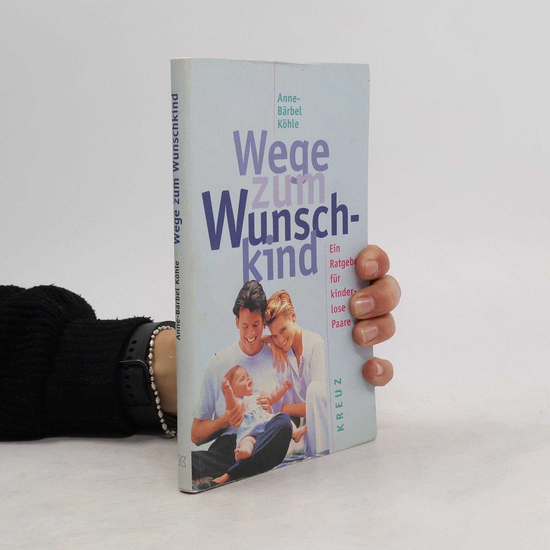 Anne Bärbel Köhle Wege zum Wunschkind: Ein Ratgeber für kinderlose Paare