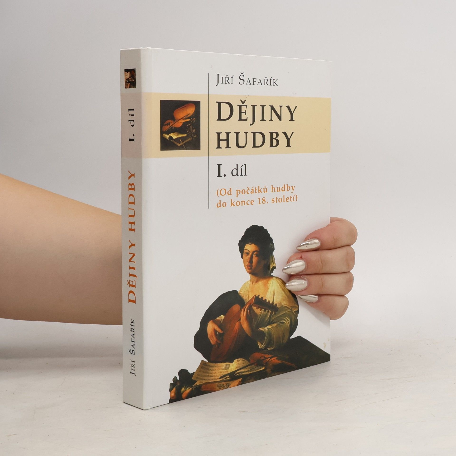 Jiří Šafařík Dějiny hudby I.díl Od počátku hudby do konce 18. století