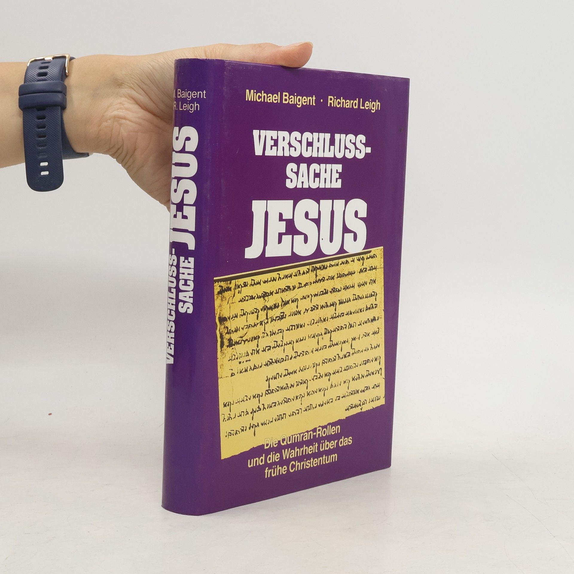 Michael Baigent Verschlussache Jesus. Die Qumran-Rollen und die Wahrheit über das frühe Christentum