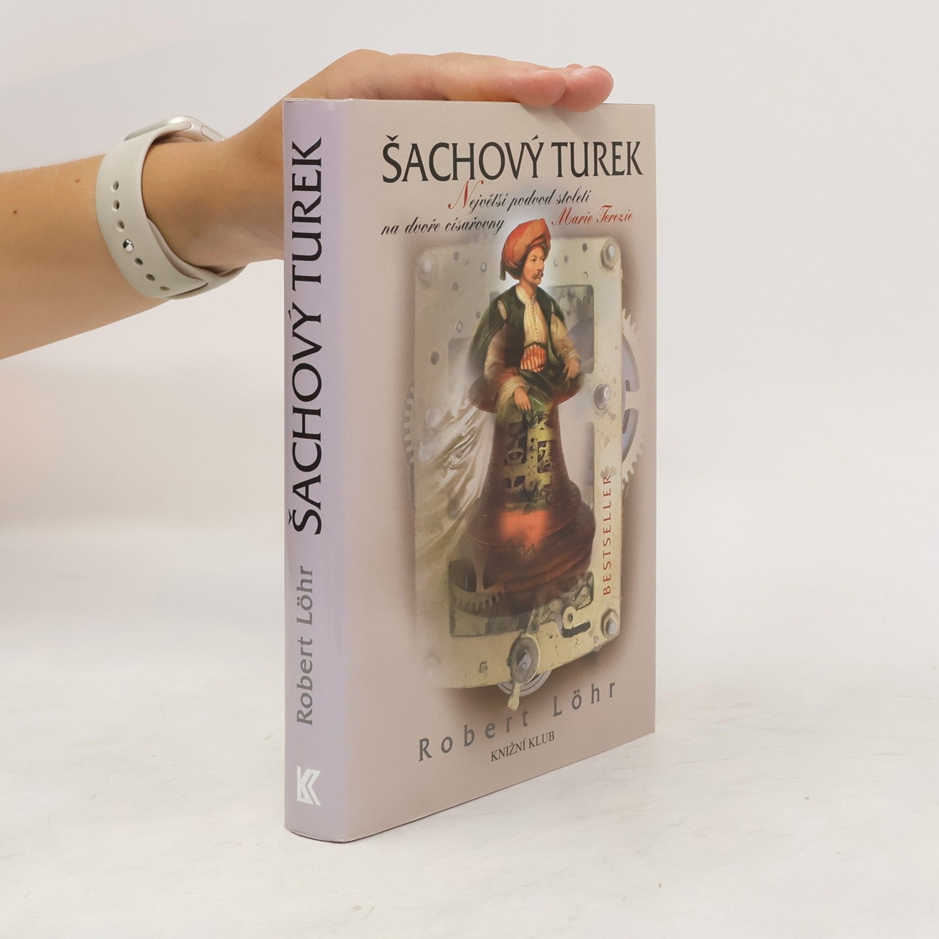 Robert Löhr Šachový Turek. Největší podvod století na dvoře císařovny Marie Terezie
