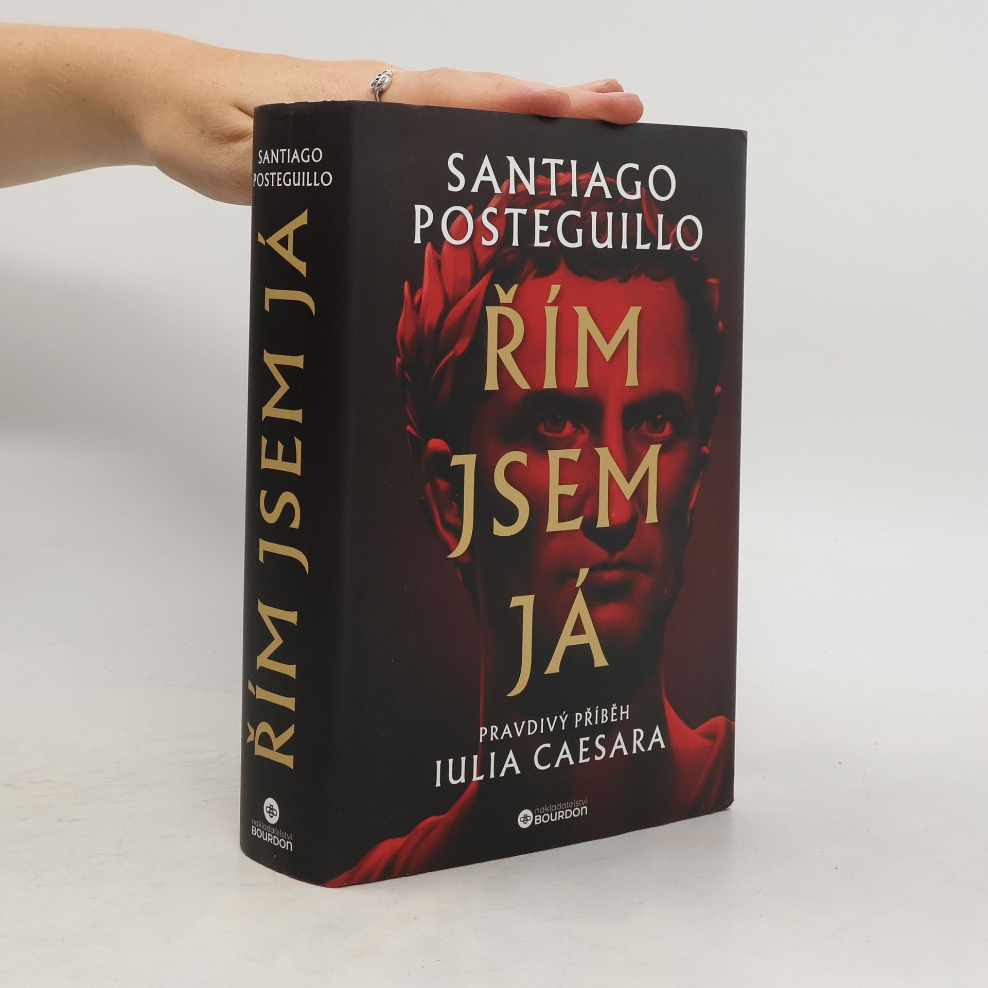 Santiago Posteguillo Řím jsem já: Pravdivý příběh Julia Caesara