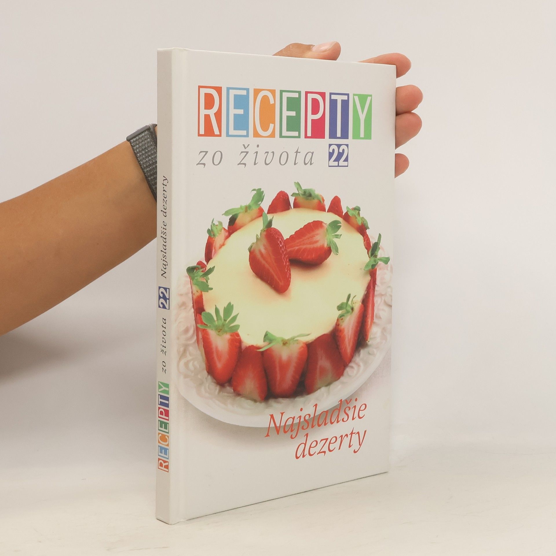 Collectif d'auteurs Recepty zo života 22: Nejsladšie dezerty
