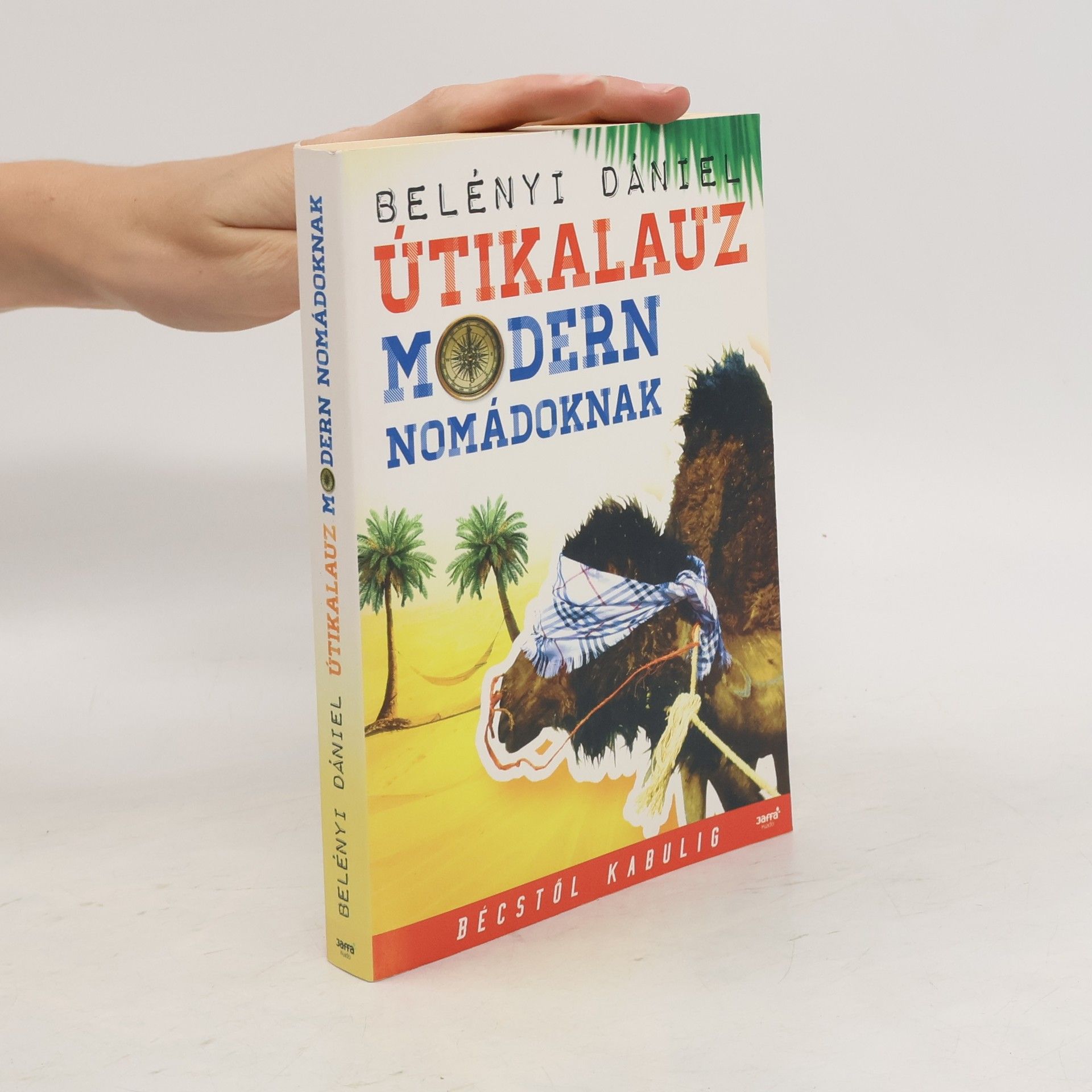 Belényi Dániel Útikalauz modern nomádoknak