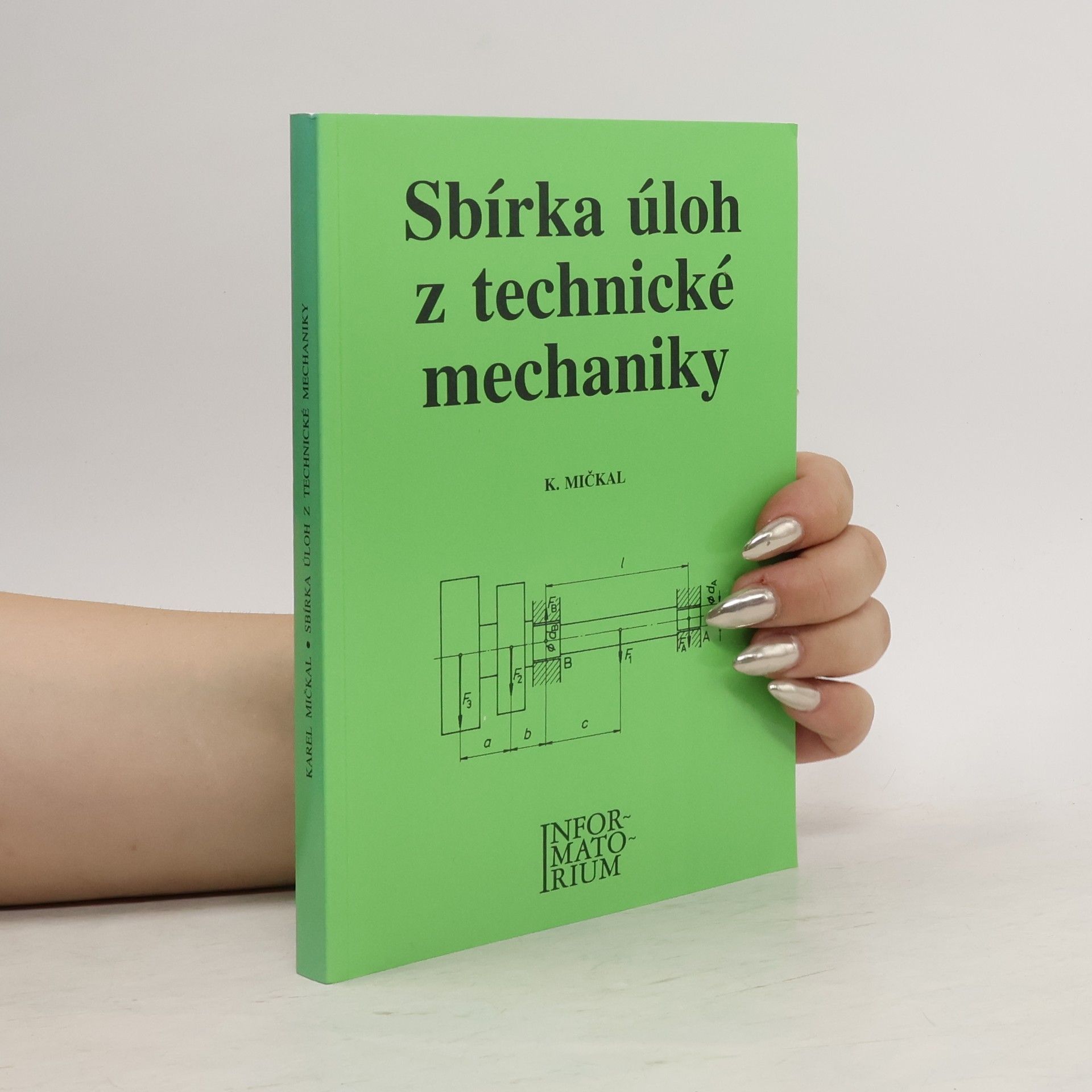 Karel Mičkal Sbírka úloh z technické mechaniky pro střední odborná učiliště a střední odborné školy