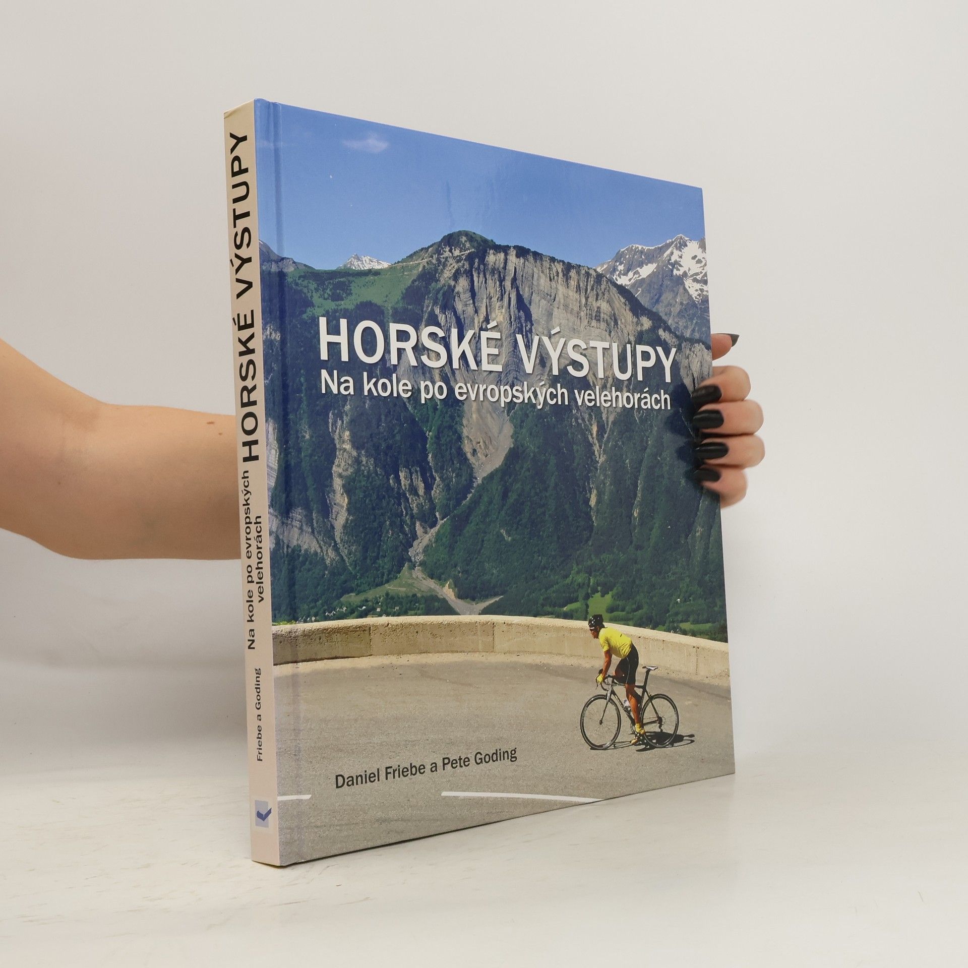 Daniel Friebe Horské výstupy - Na kole po evropských velehorách