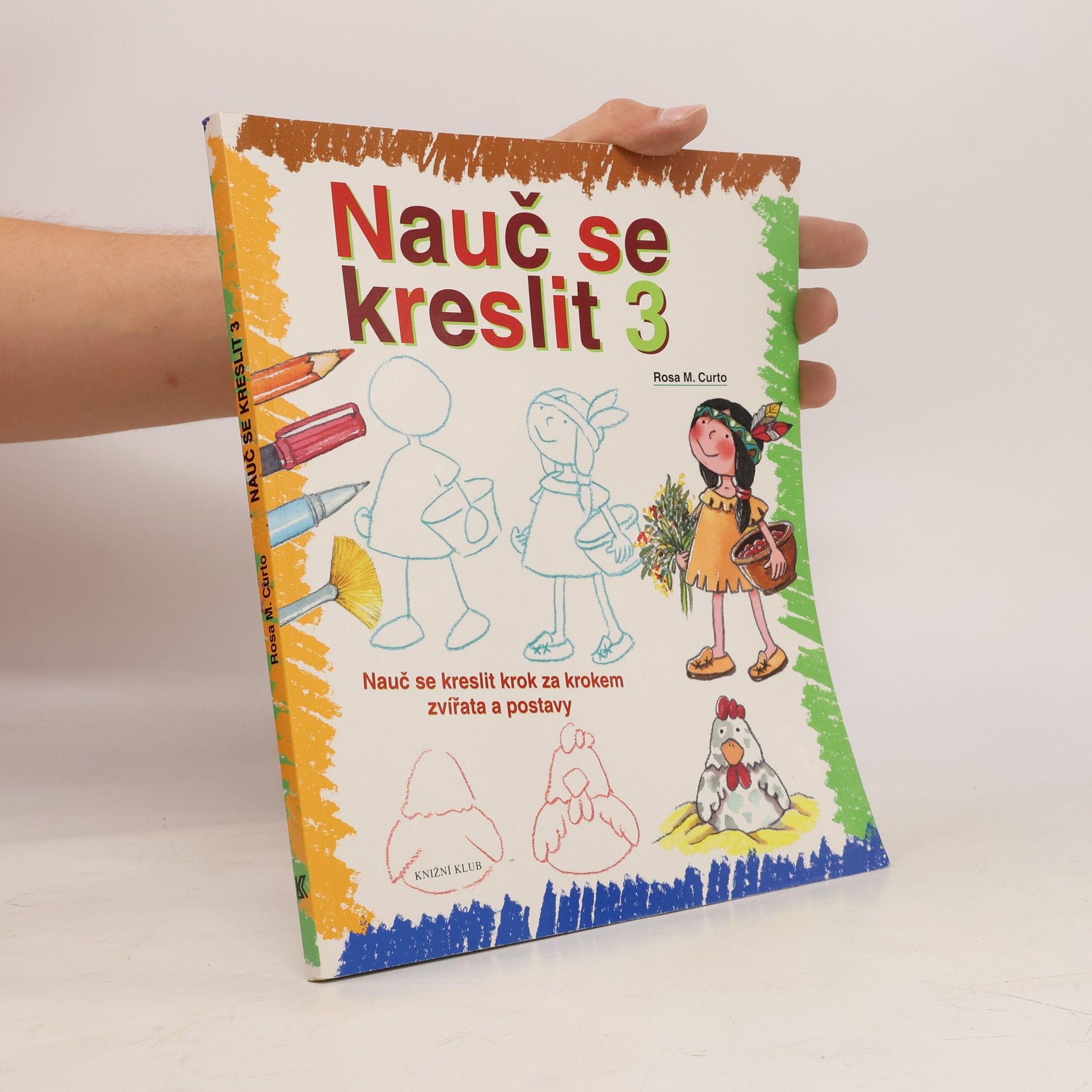Rosa María Curto Nauč se kreslit 3. Nauč se kreslit krok za krokem zvířata a postavy