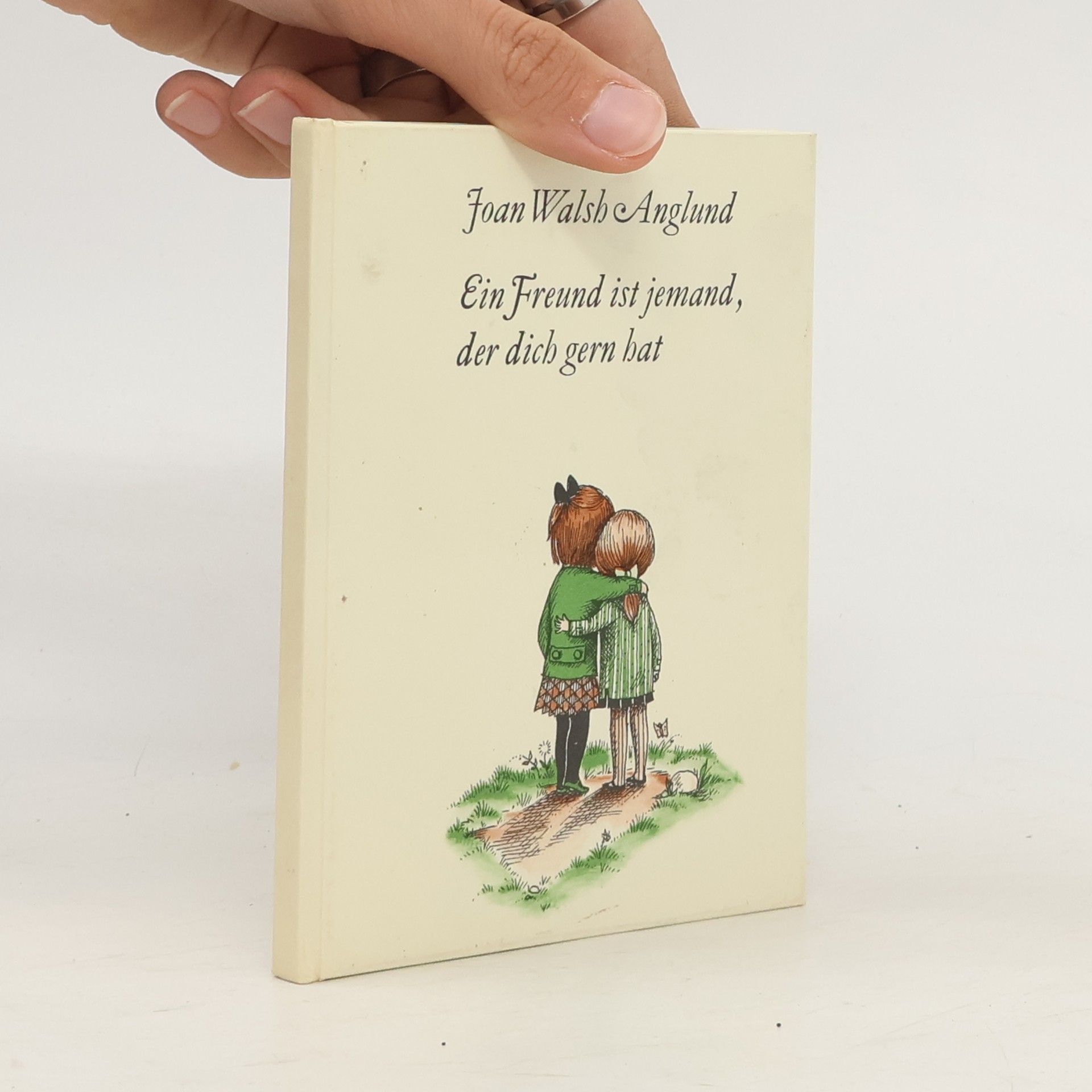 Joan Walsh Anglund Ein Freund ist jemand, der dich gern hat