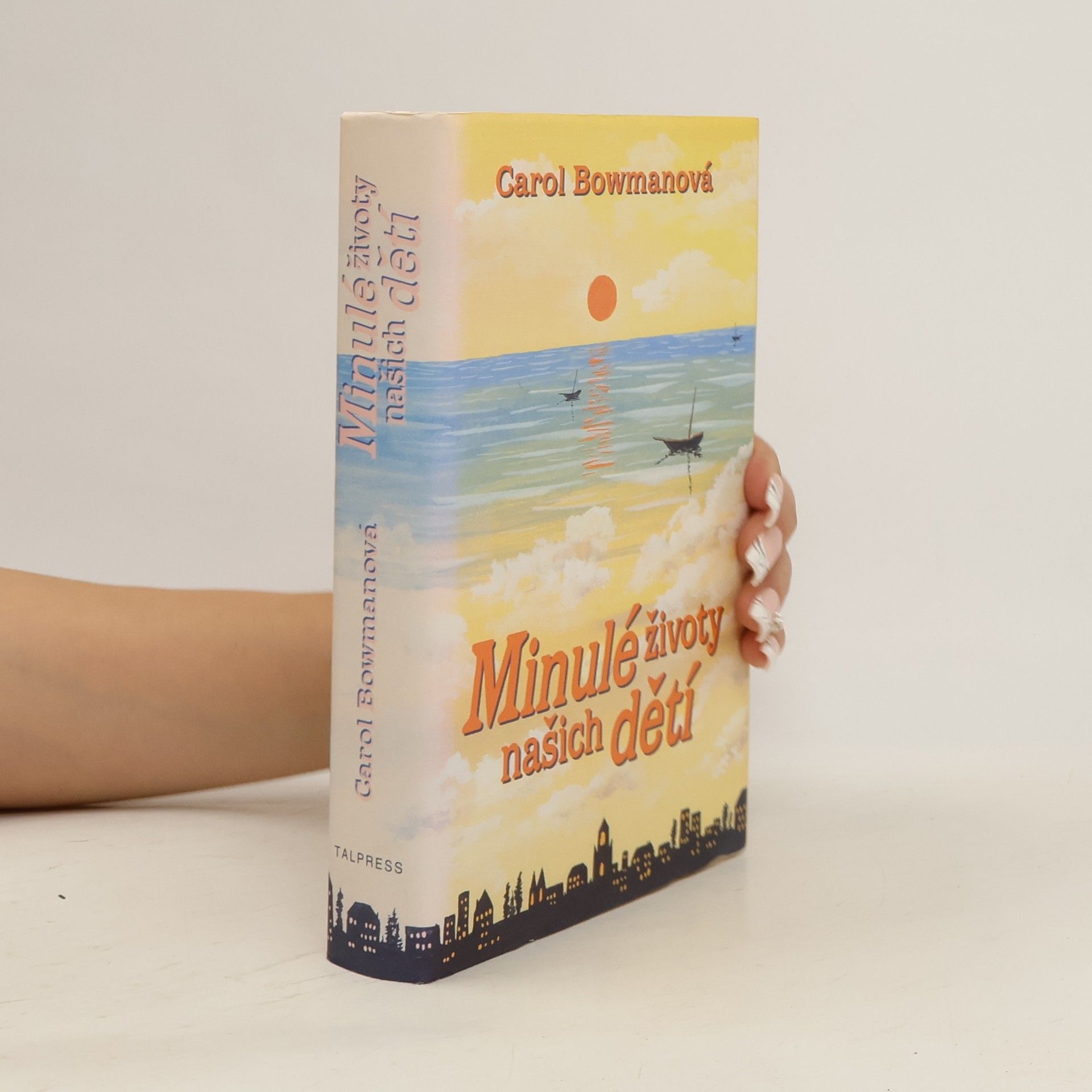 Carol Bowman Minulé životy našich dětí : jak mohou vzpomínky na minulé životy ovlivnit dítě