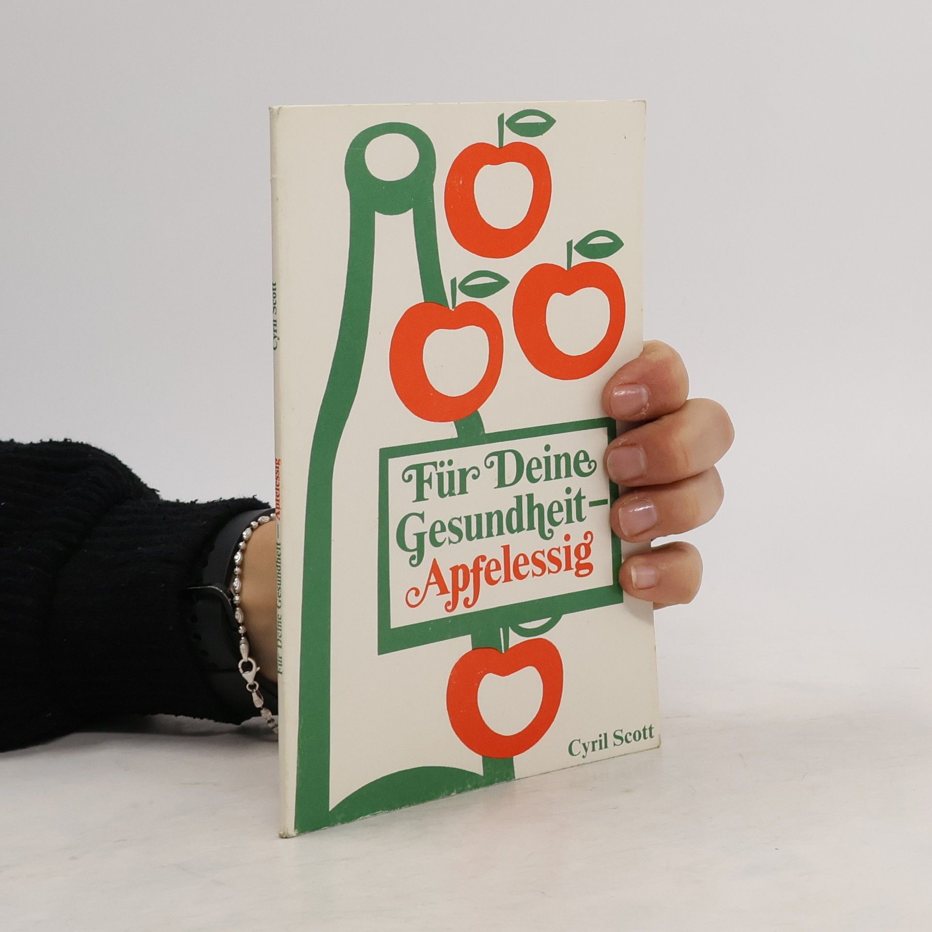 Cyrill Scott Für deine Gesundheit - Apfelessig
