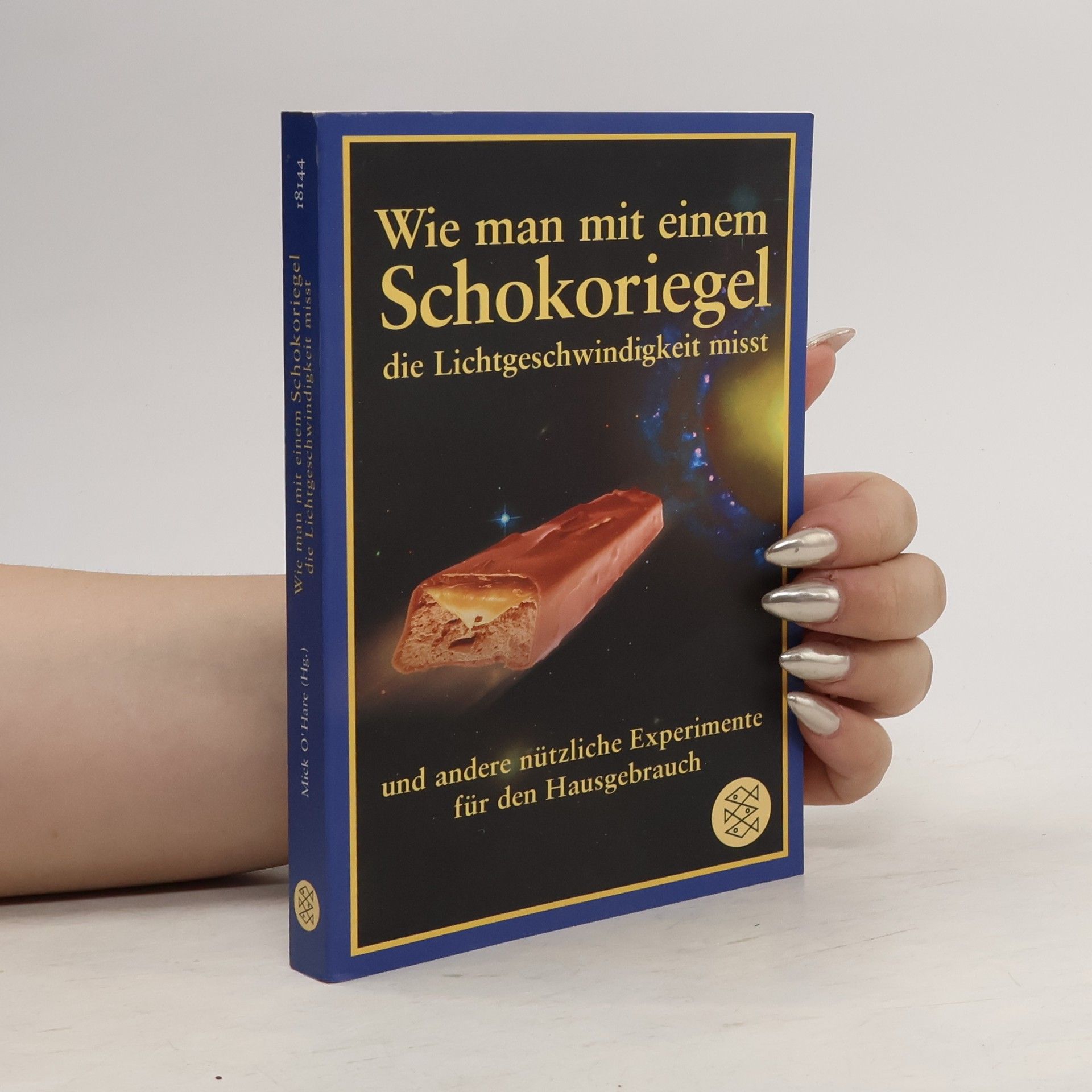 Mick O. Hare Wie man mit einem Schokoriegel die Lichtgeschwindigkeit misst und andere nützliche Experimente für den Hausgebrauch