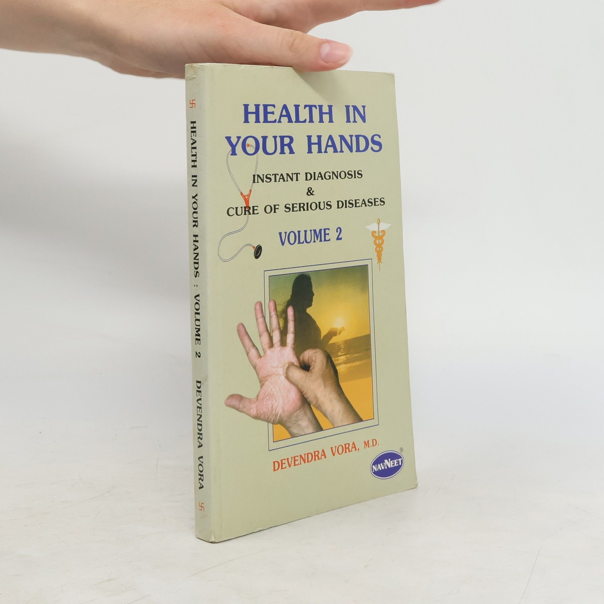 Devendra Vora Health in your hands. Instant diagnosis and cure of serious diseases. Volume 2