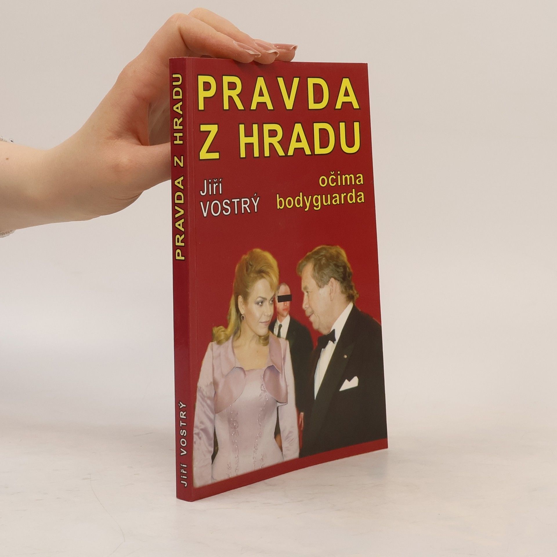 Jiří Vostrý Pravda z Hradu : očima bodyguarda