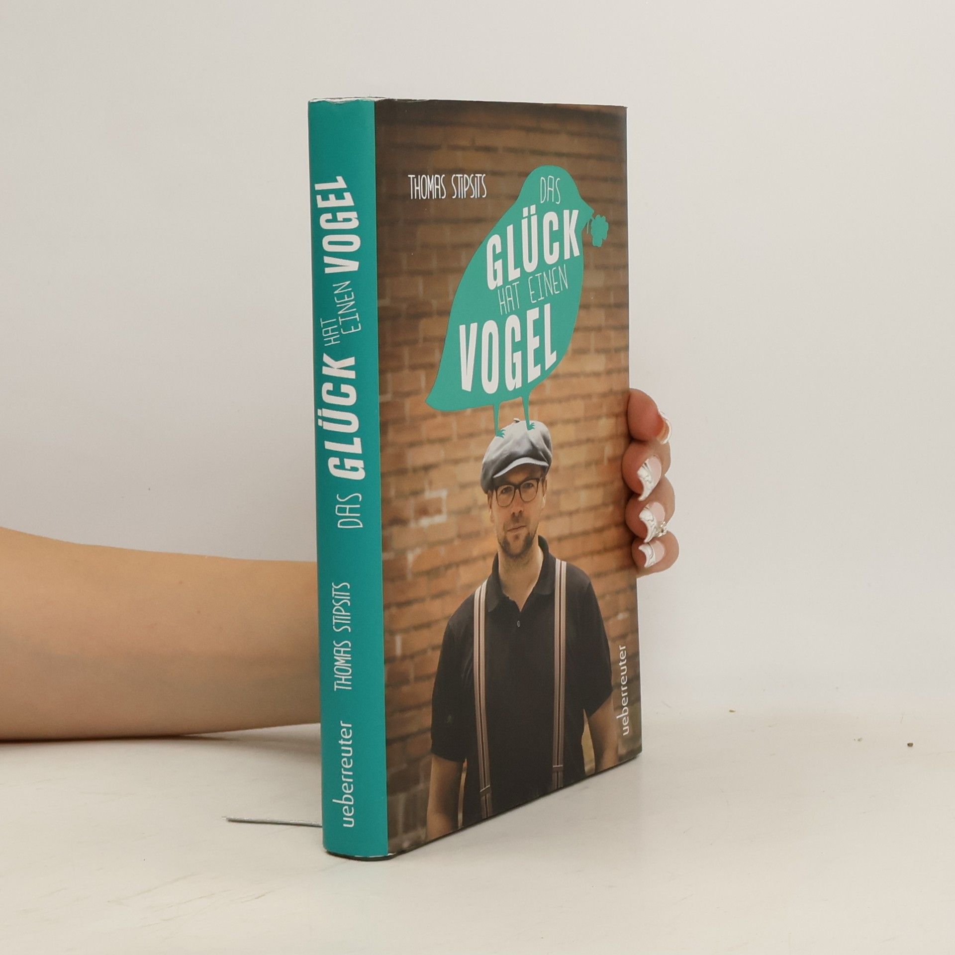 Thomas Stipsits Das Glück hat einen Vogel