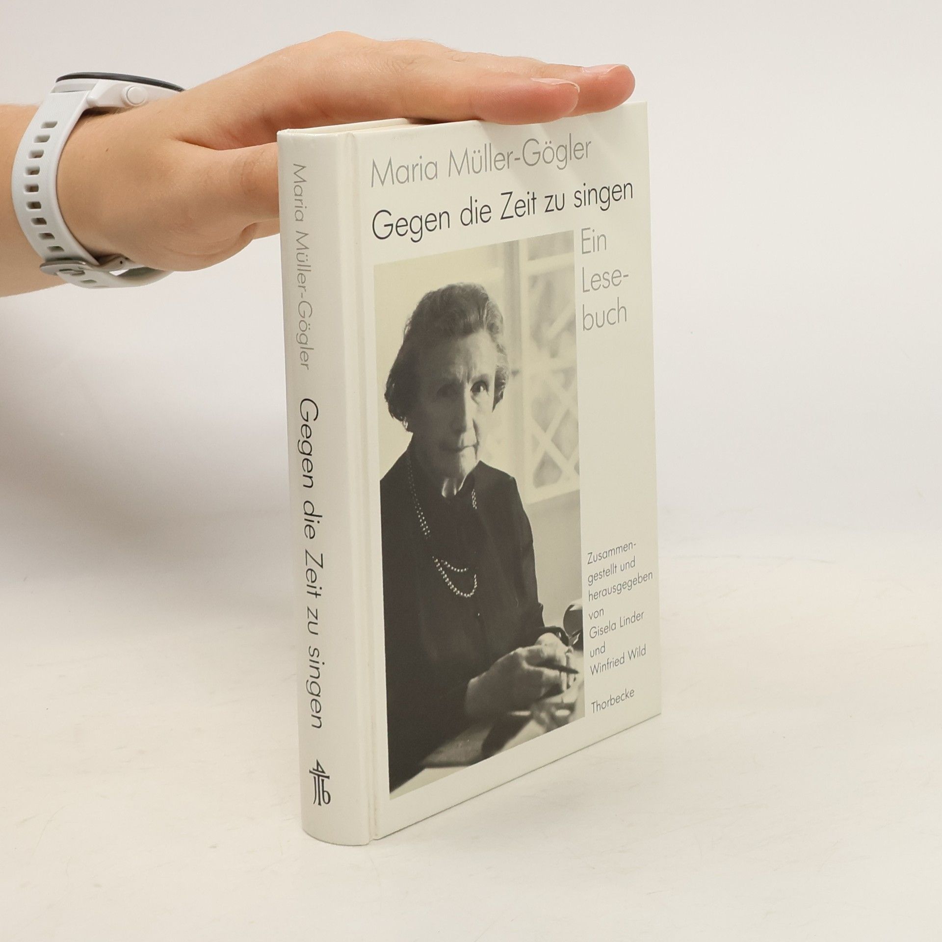 Maria Müller-Gögler Gegen die Zeit zu singen