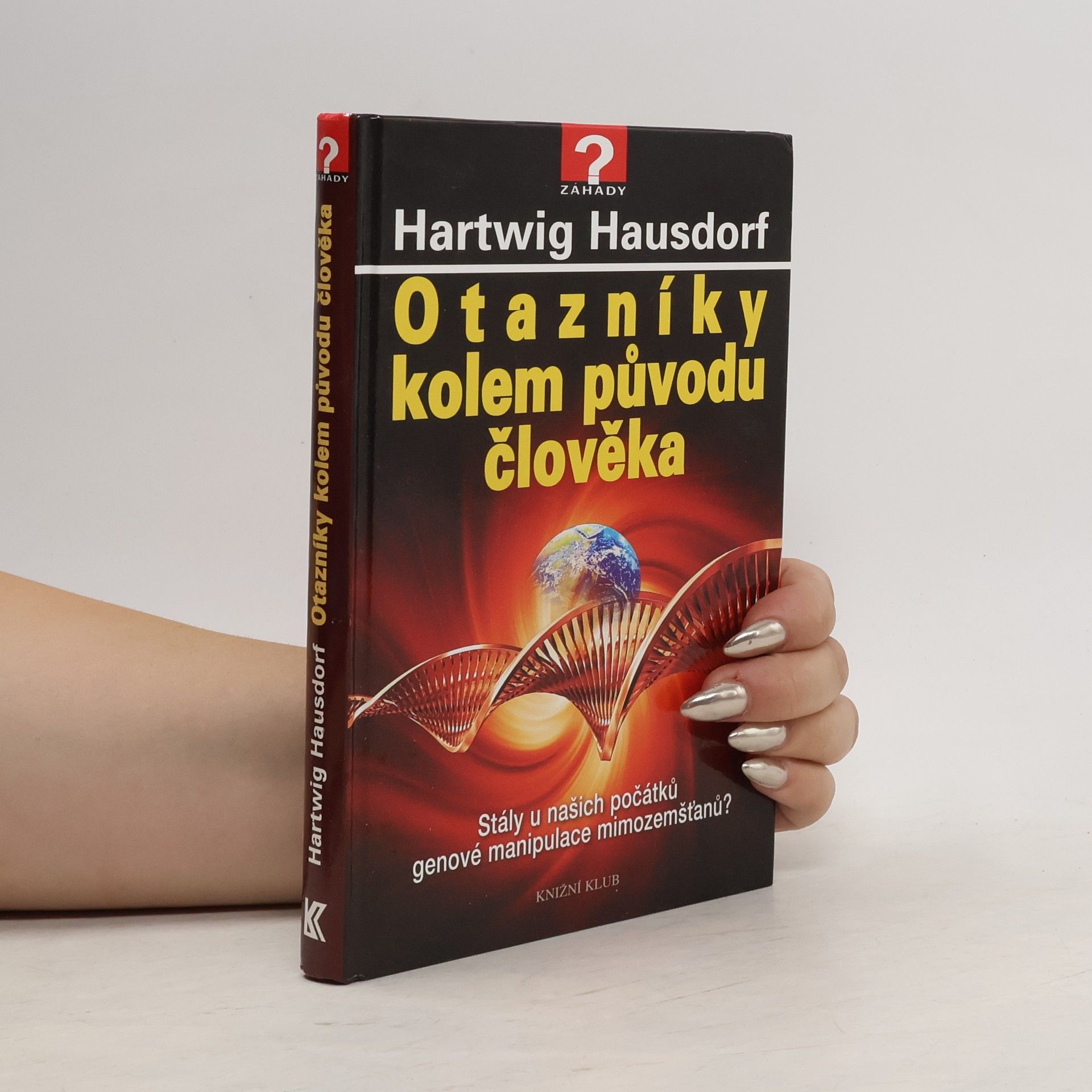 Hartwig Hausdorf Otazníky kolem původu člověka : stály u našich počátků genové manipulace mimozemšťanů?