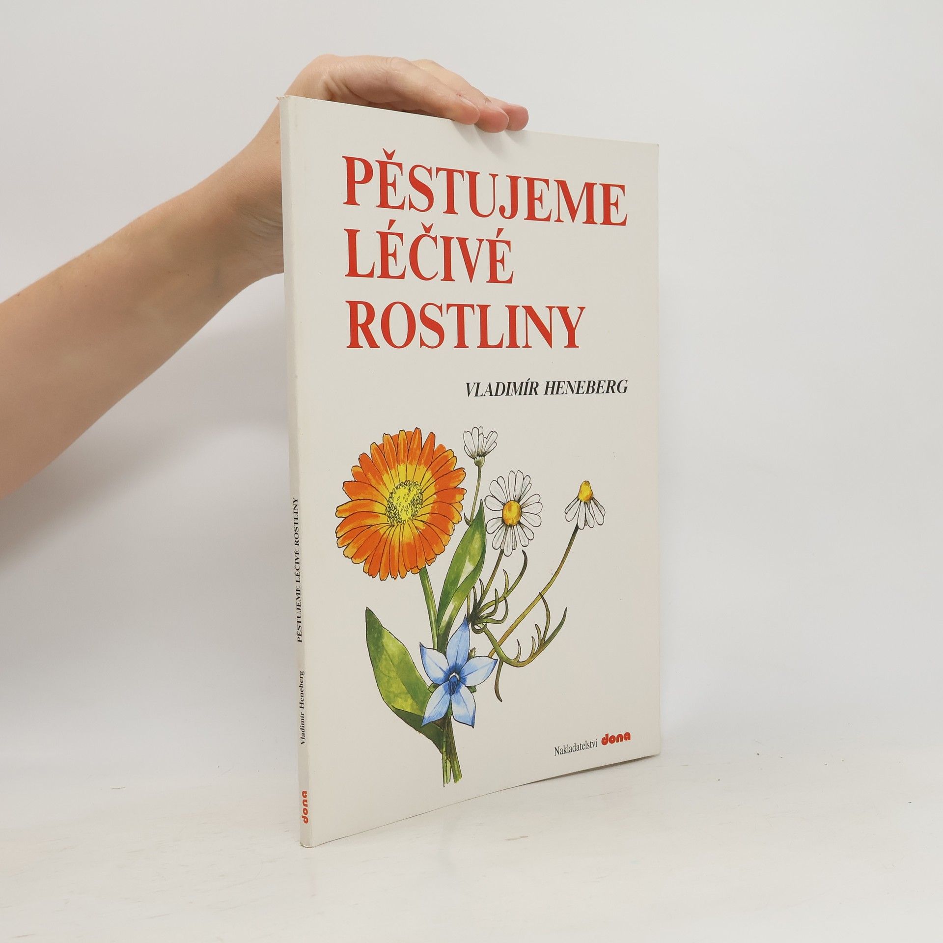 Vladimír Heneberg Pěstujeme léčivé rostliny