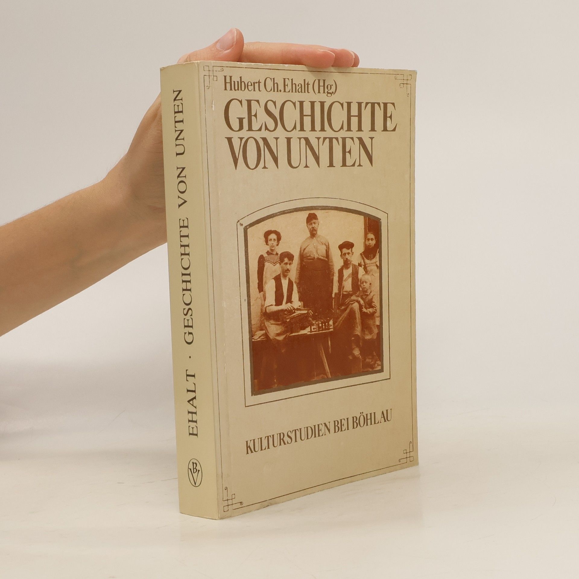 Hubert Christian Ehalt Geschichte von unten