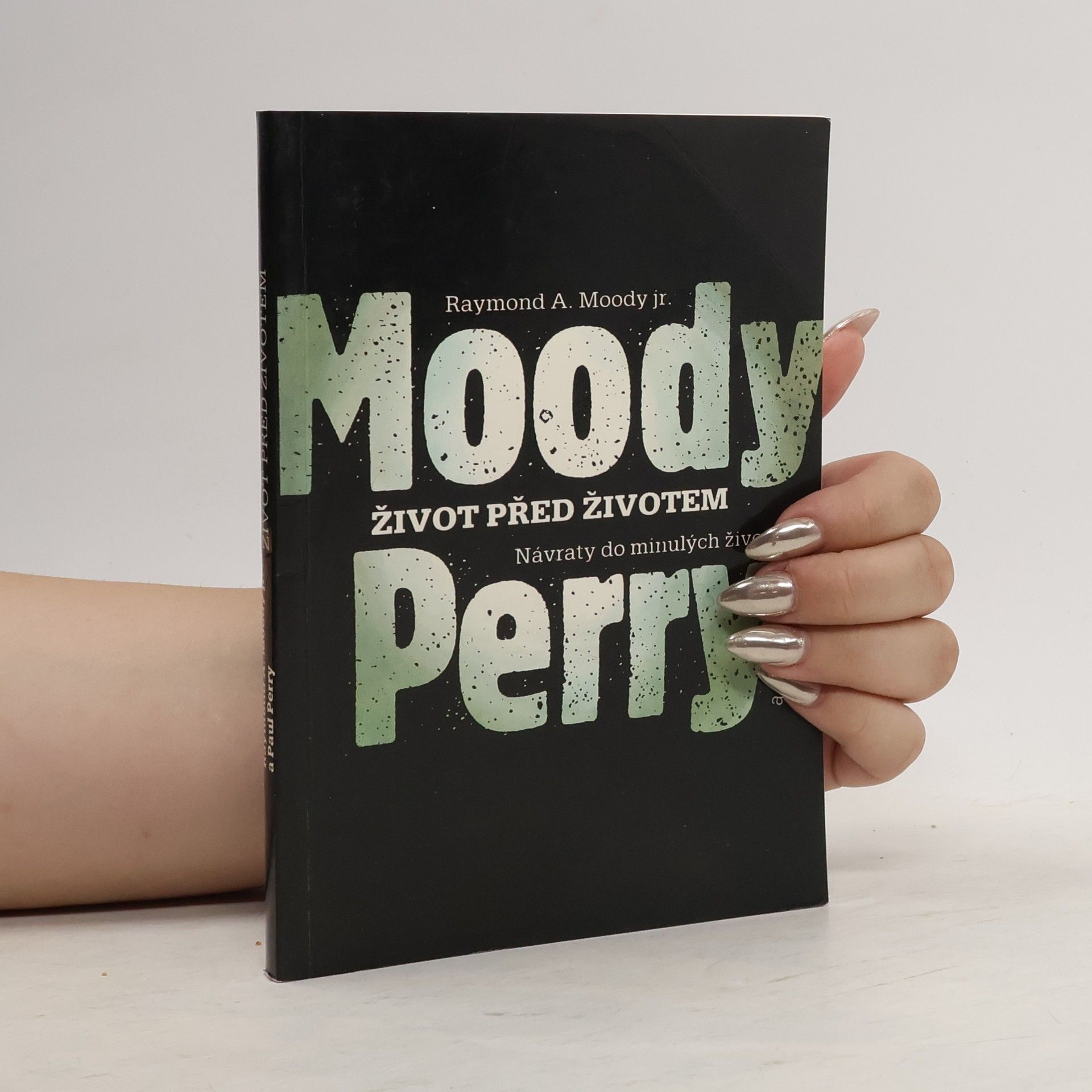 Raymond Moody Život před životem: Návraty do minulých životů