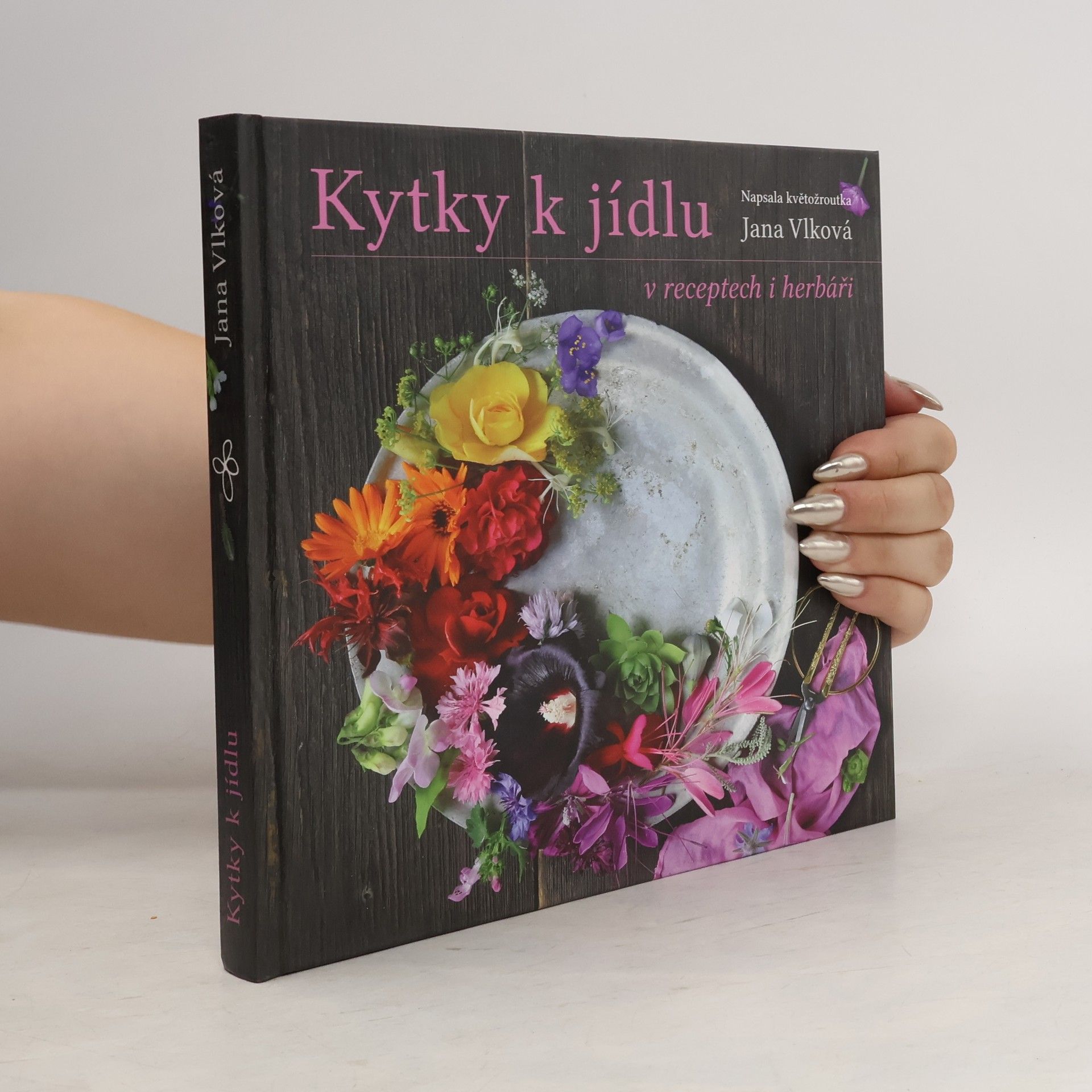 Jana Vlková Kytky k jídlu v receptech i herbáři