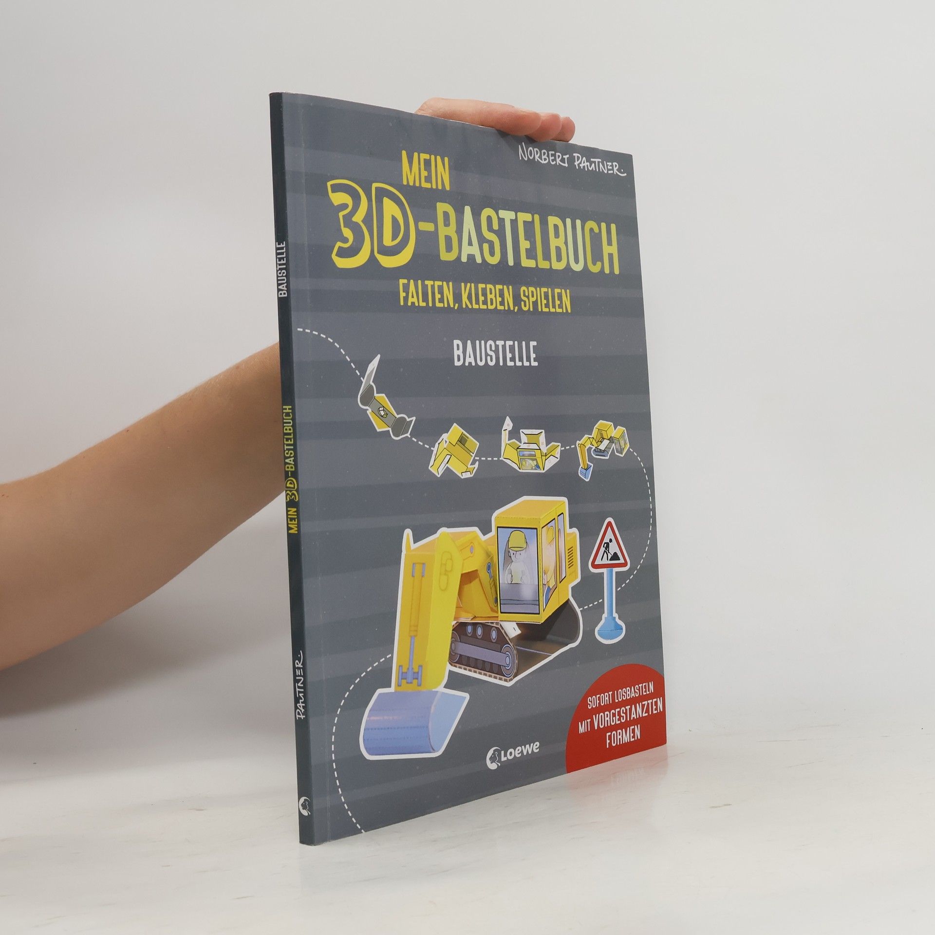 Norbert Pautner Mein 3D-Bastelbuch - Falten, kleben, spielen - Baustelle