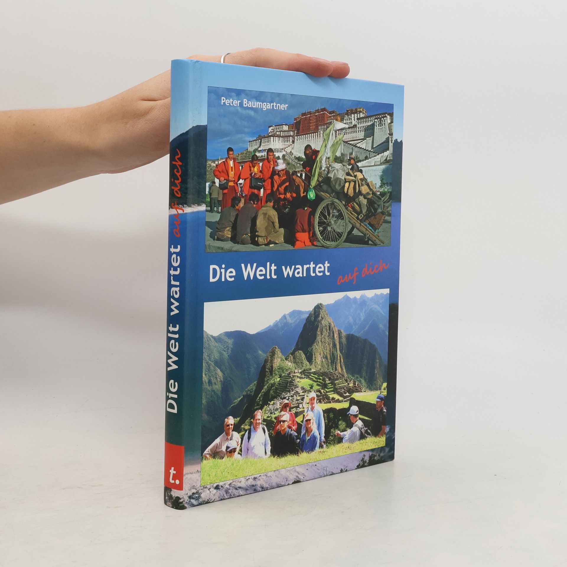 Peter Baumgartner Die Welt wartet auf dich