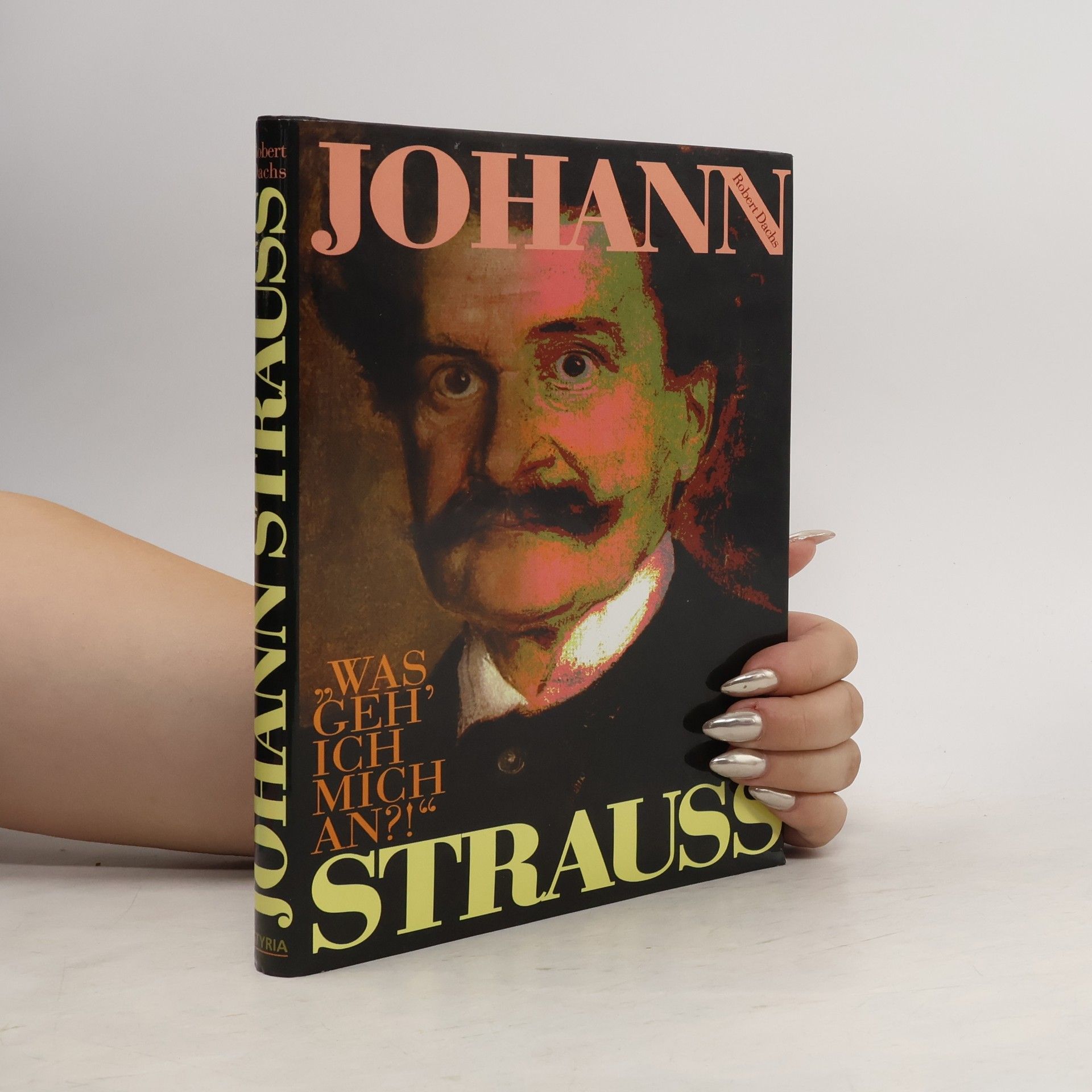 Robert Dachs Johann Strauss: "Was geh' ich mich an?!"
