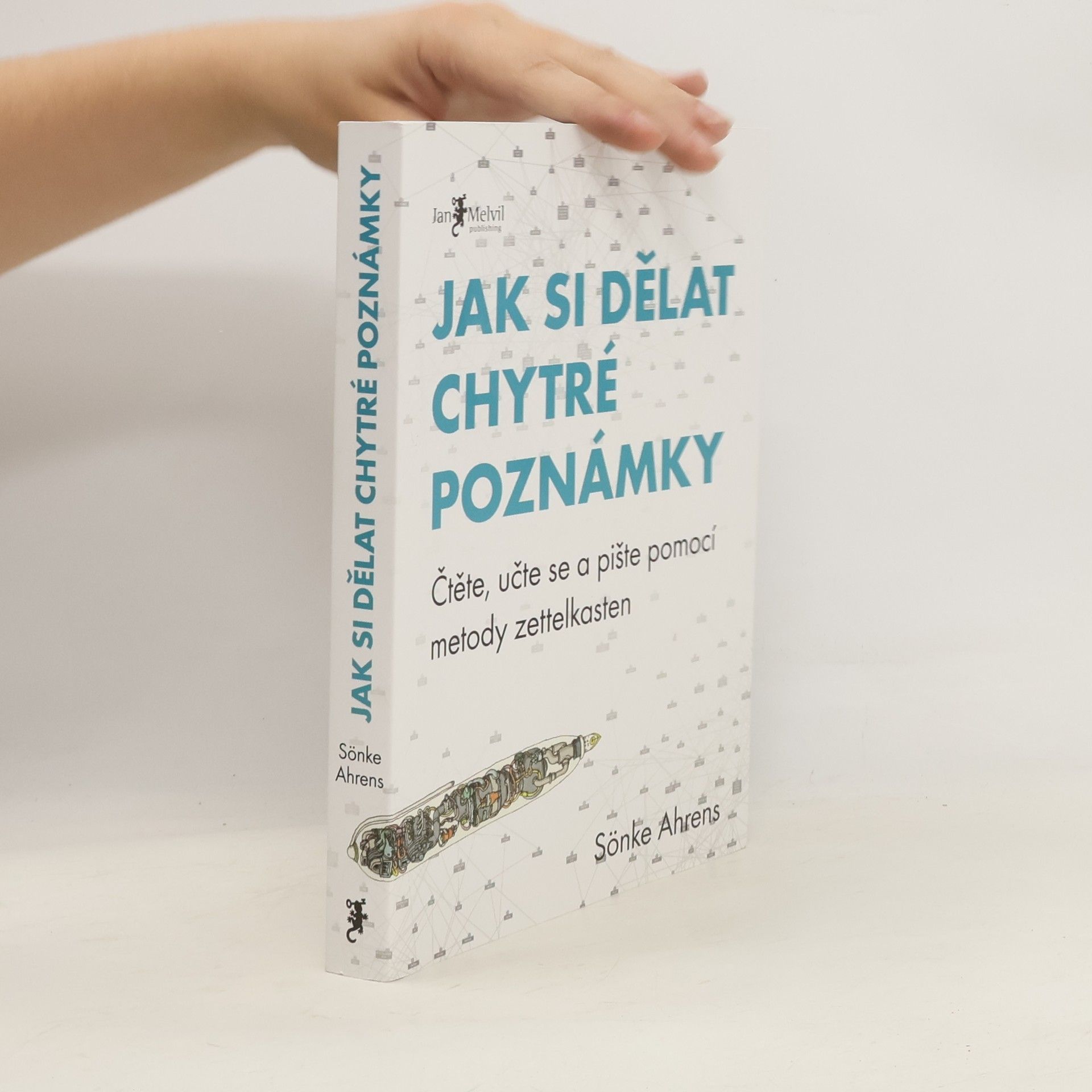 Sönke Ahrens Jak si dělat chytré poznámky : čtěte, pište a přemýšlejte s pomocí legendární metody zettelkasten