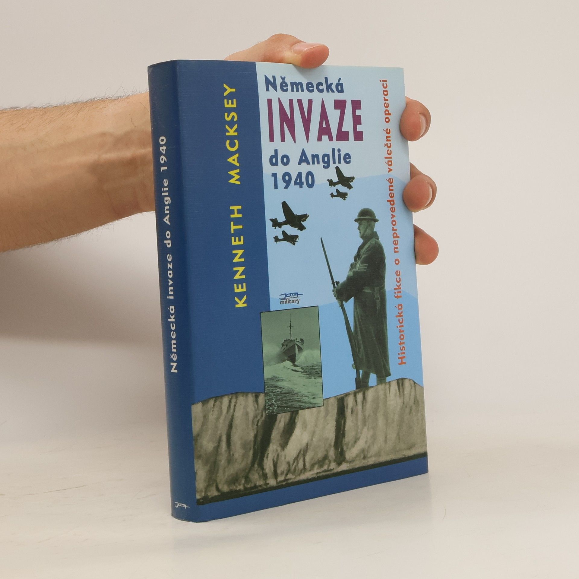 Kenneth John Macksey Německá invaze do Anglie 1940. Historická fikce o neprovedené válečné operaci
