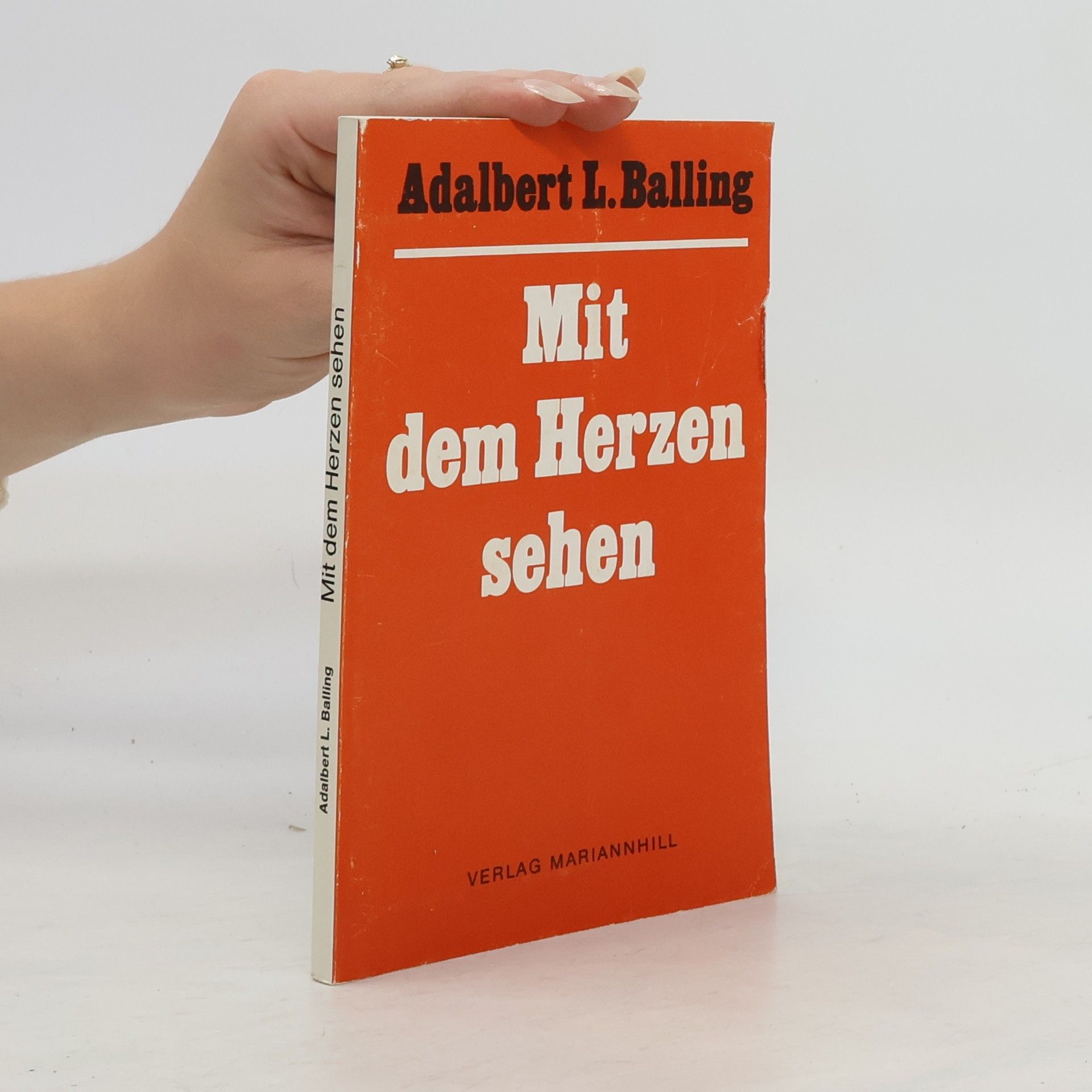 Adalbert Ludwig Balling Mit dem Herzen sehen