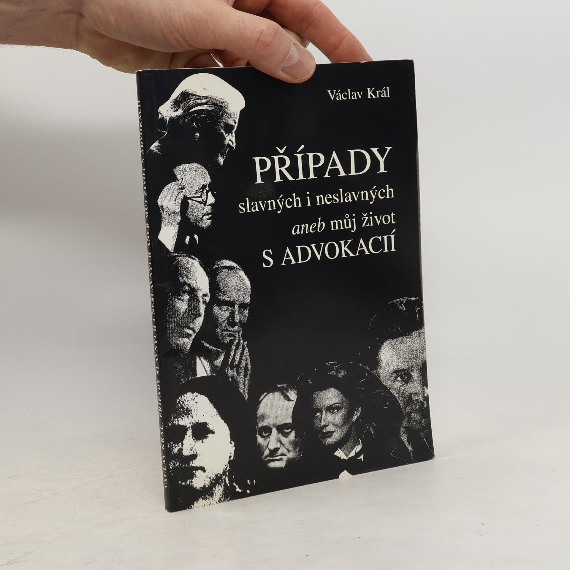 Václav Král Případy slavných i neslavných, aneb, Můj život s advokacií