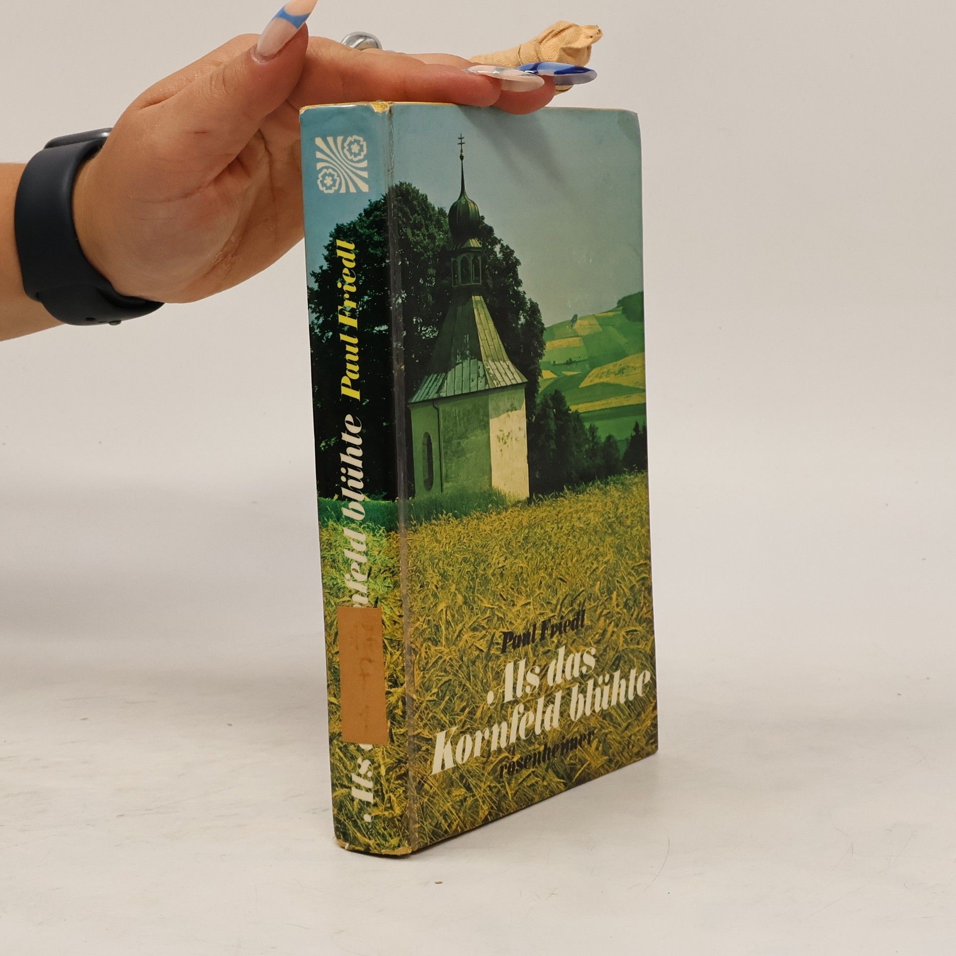 Paul Friedl Als das Kornfeld blühte