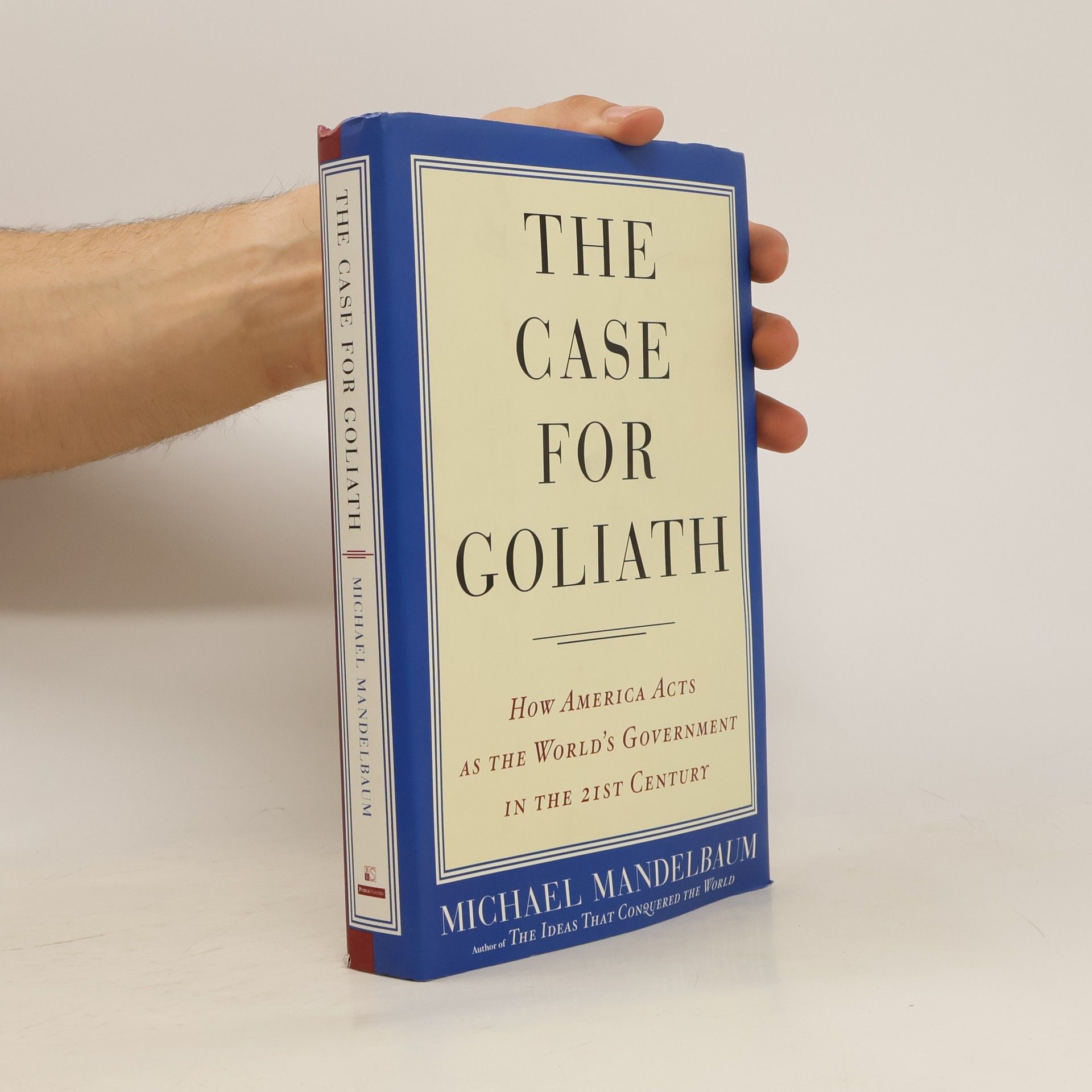Michael Mandelbaum The Case for Goliath