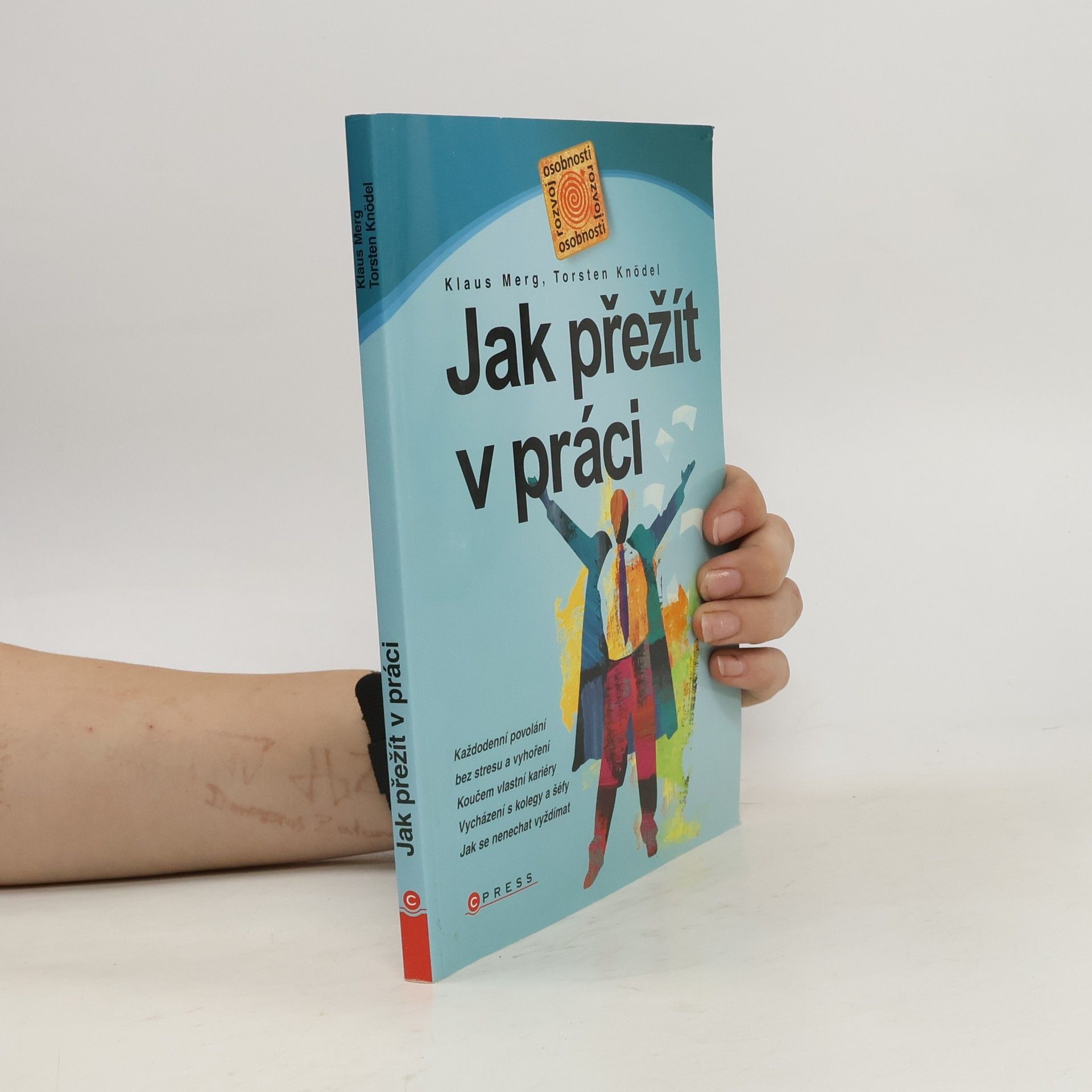 Klaus Merg Jak přežít v práci. Každodenní povolání bez stresu a vyhoření