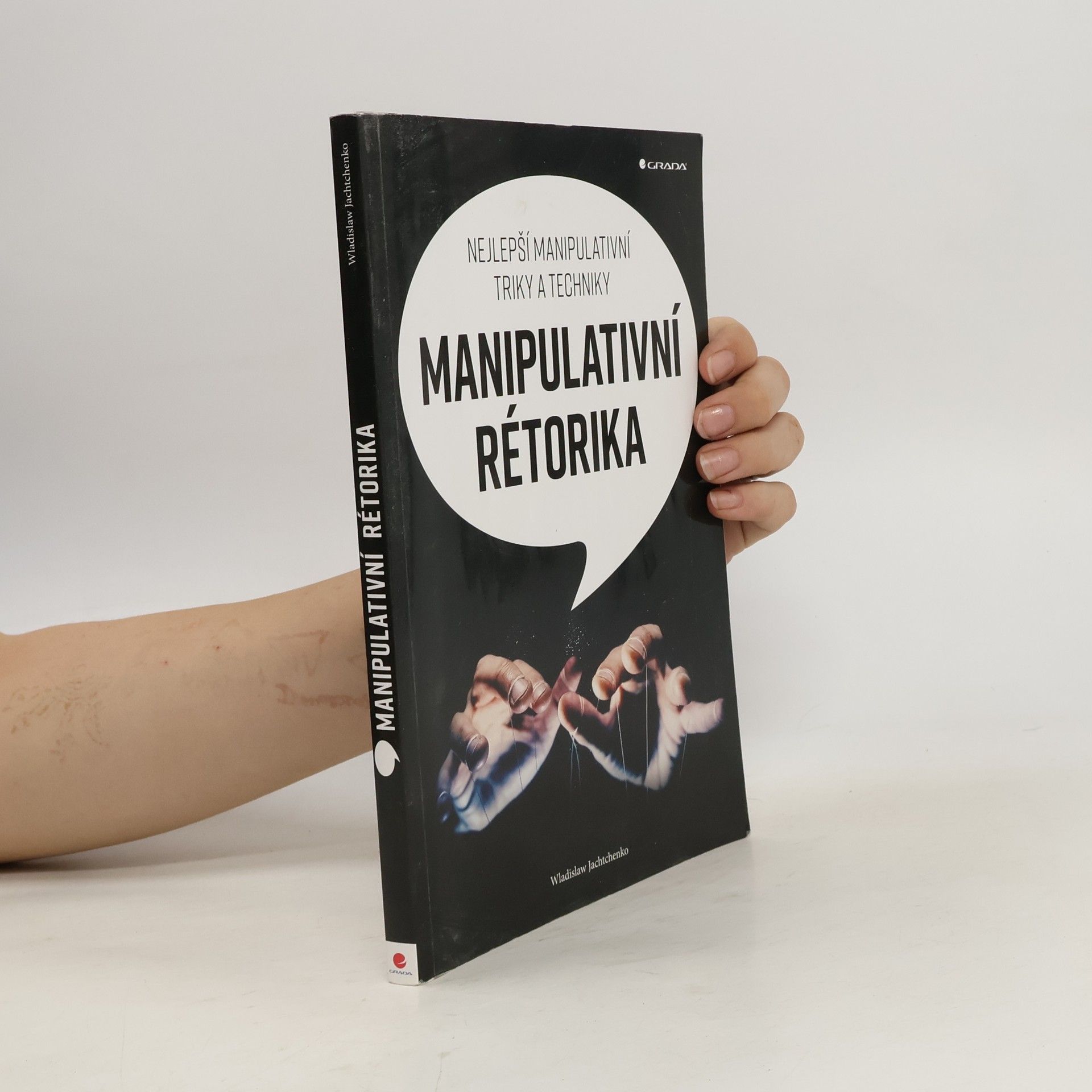 Wladislaw Jachtchenko Manipulativní rétorika: Nejlepší manipulativní triky a techniky