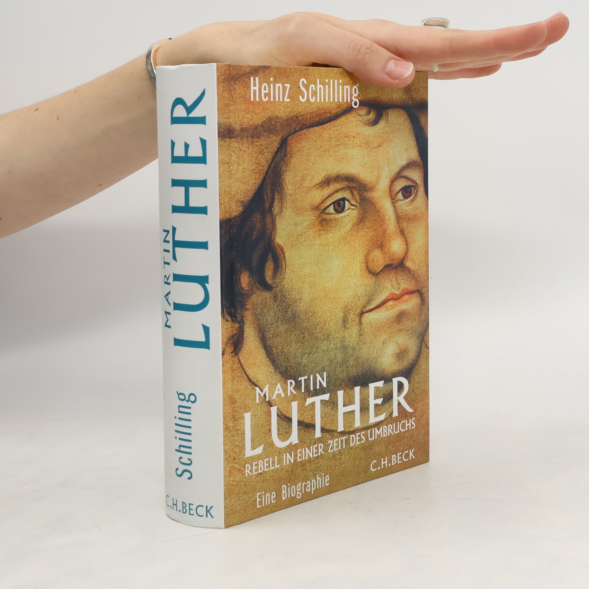 Heinz Schilling Martin Luther : Rebell in einer Zeit des Umbruchs