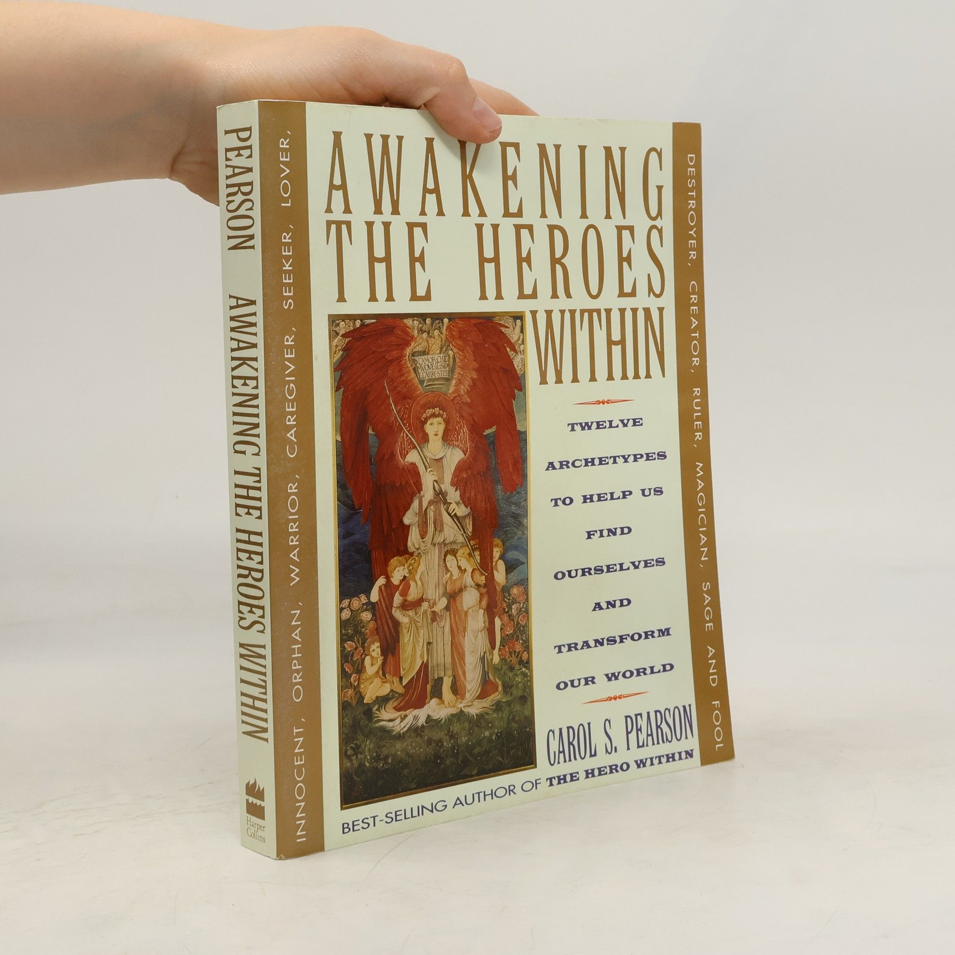 Carol S. Pearson Awakening the Heroes Within : Twelve Archetypes to Help Us Find Ourselvesand Transform Our World