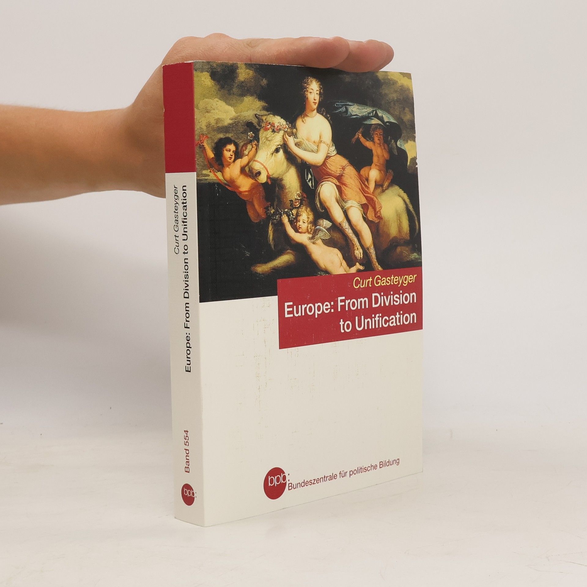 Curt Gasteyger Europe: from division to unification